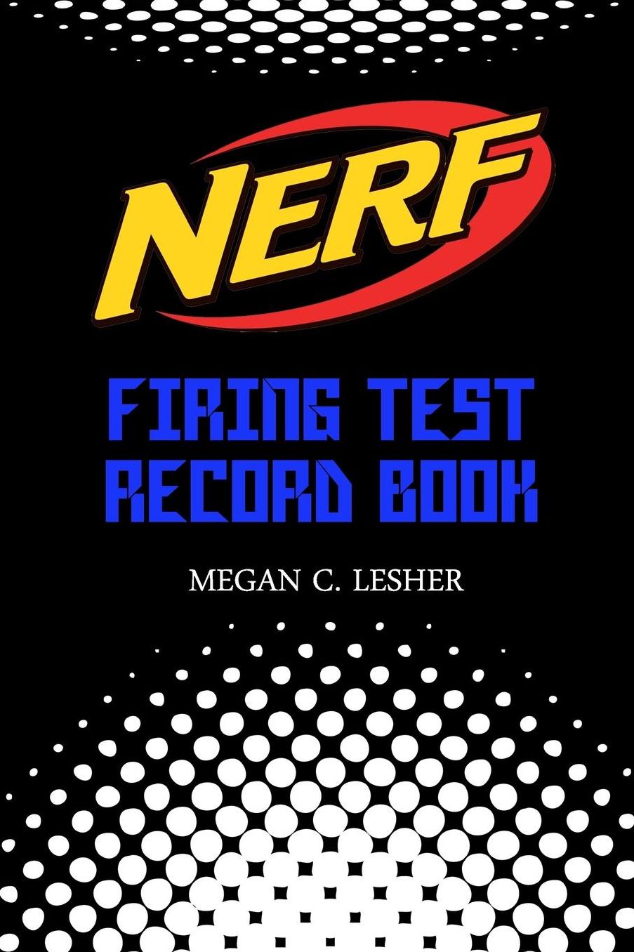 NERF FIRING TEST RECORD BOOK Version 1.1.2: Nerf Guns Attachments