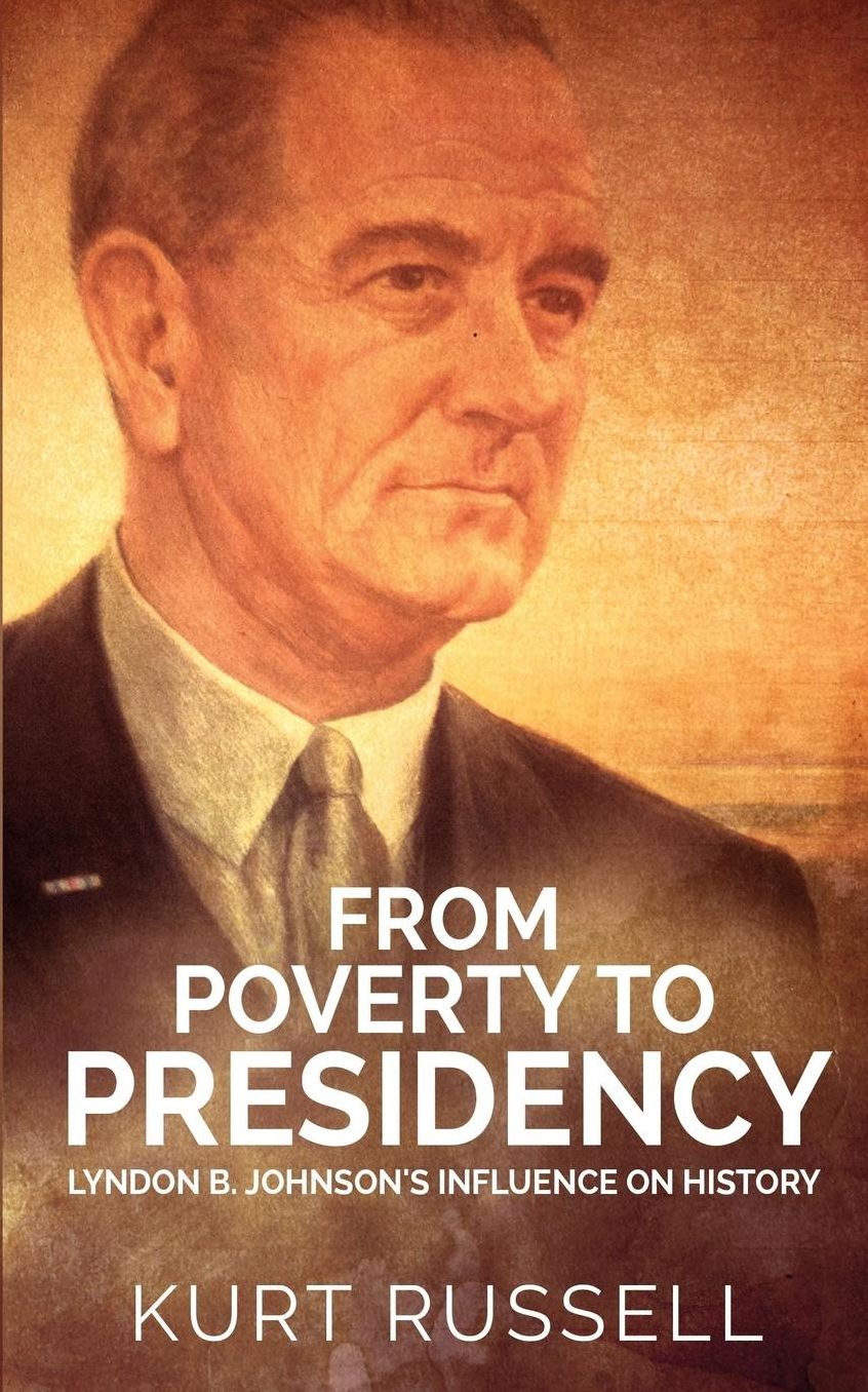 From Poverty to Presidency: Lyndon B. Johnson's Influence on History