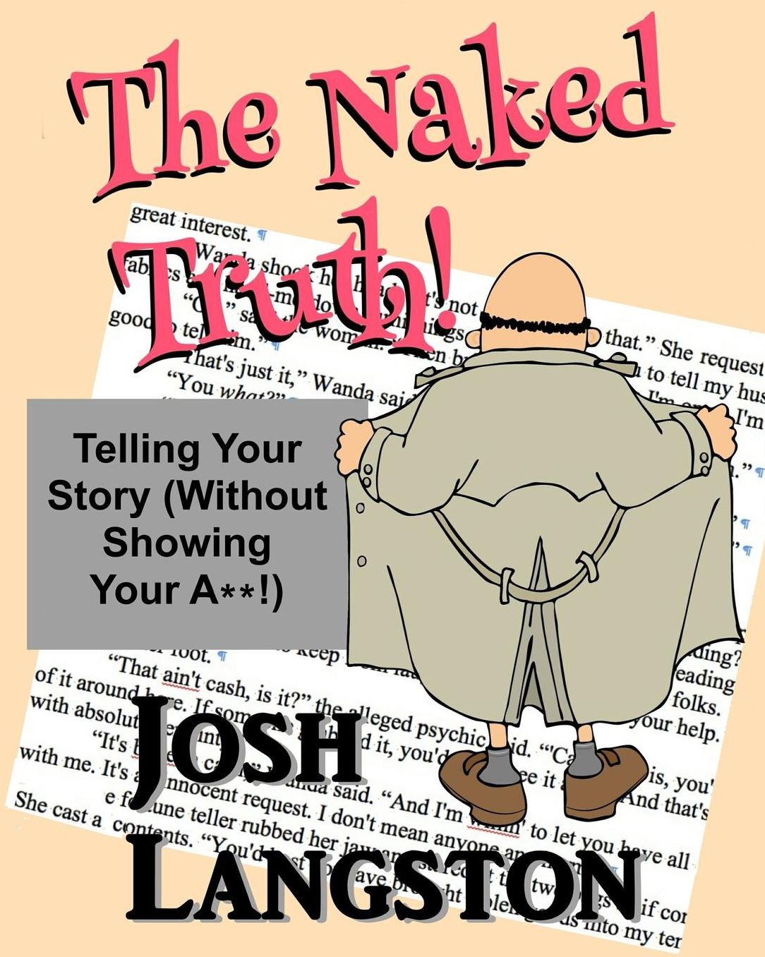 The Naked Truth!: Telling Your Story (Without Showing Your A**!)
