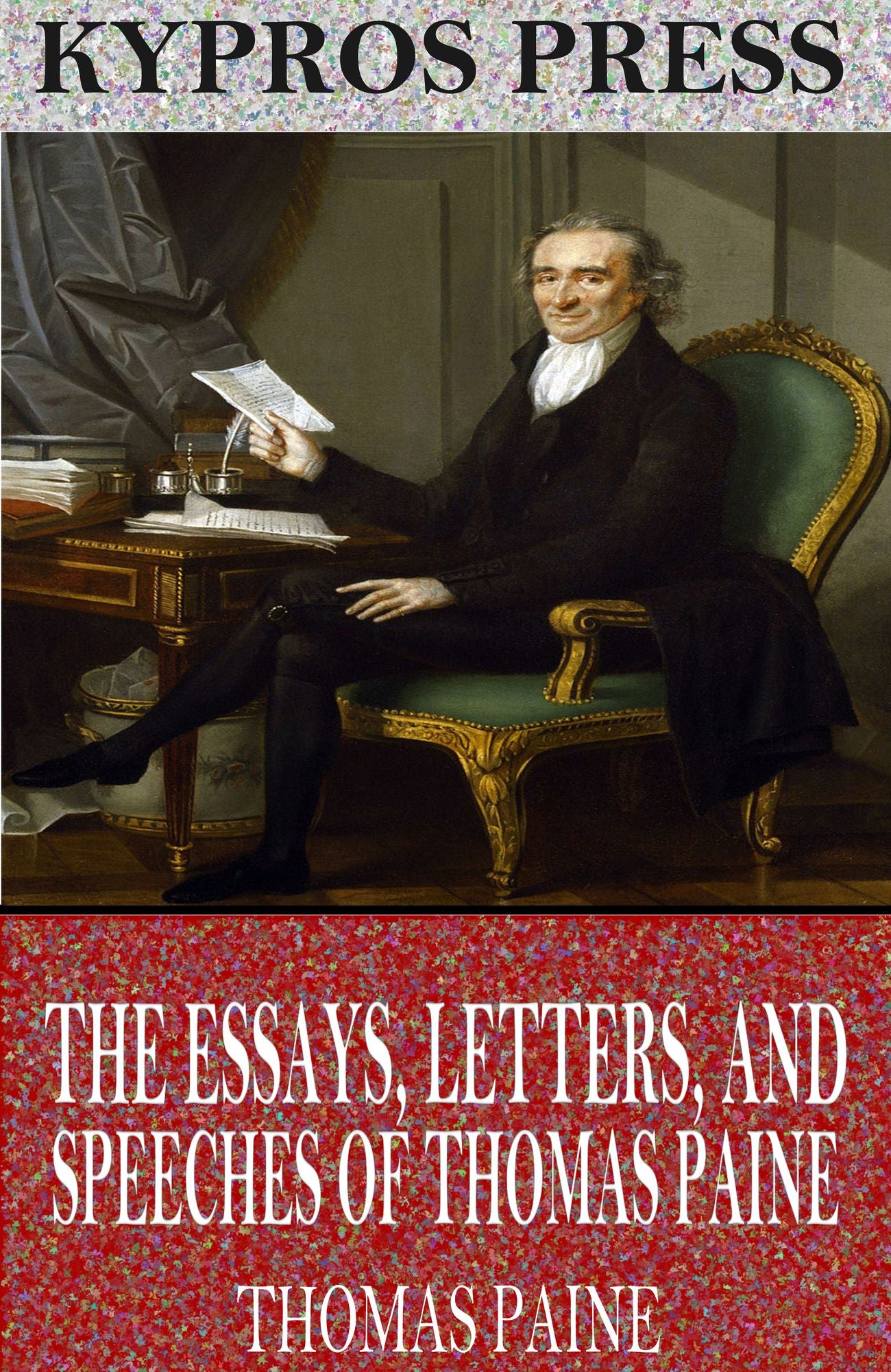 The Essays, Letters, and Speeches of Thomas Paine