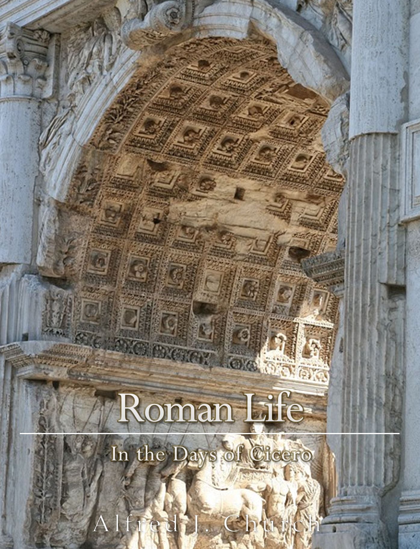 Roman Life in the Days of Cicero