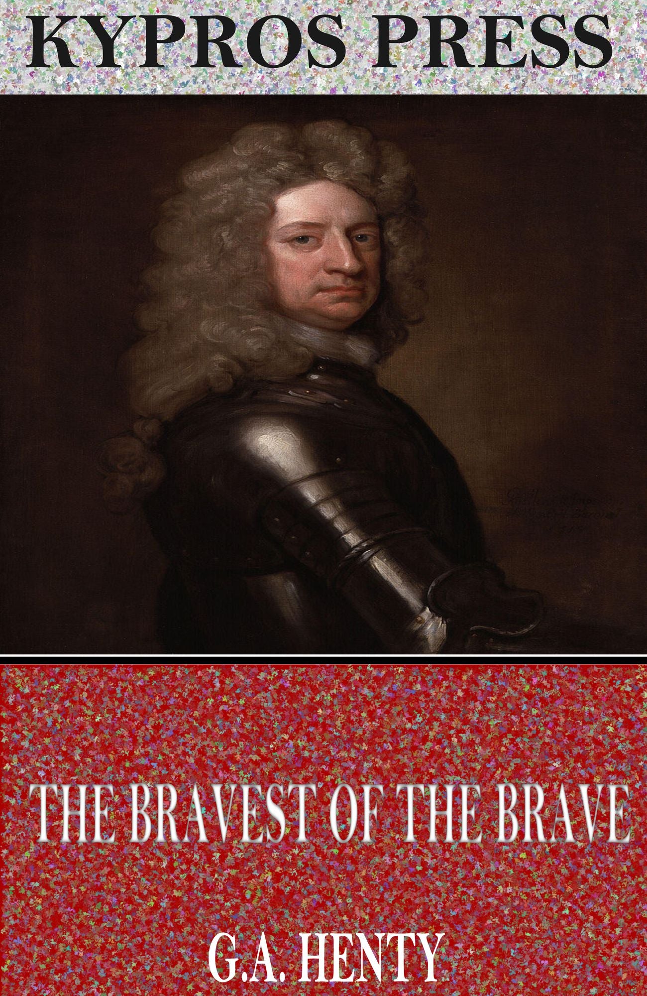 The Bravest of the Brave; or, With Peterborough in Spain