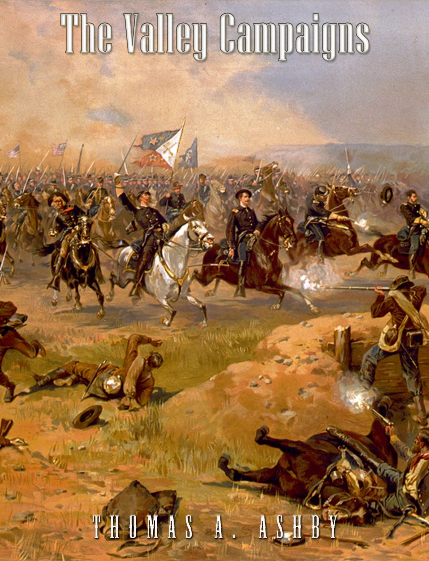 The Valley Campaigns: Being the Reminiscences of a Non-Combatant While Between the Lines in the Shenandoah Valley During the War of the States