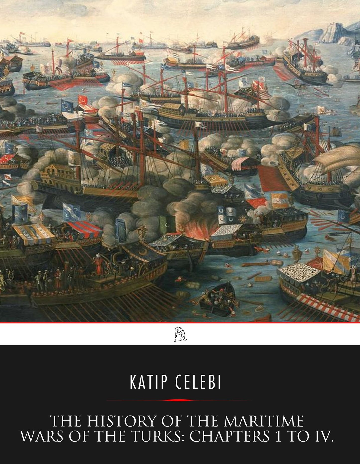 The History of the Maritime Wars of the Turks: Chapters I. to IV.