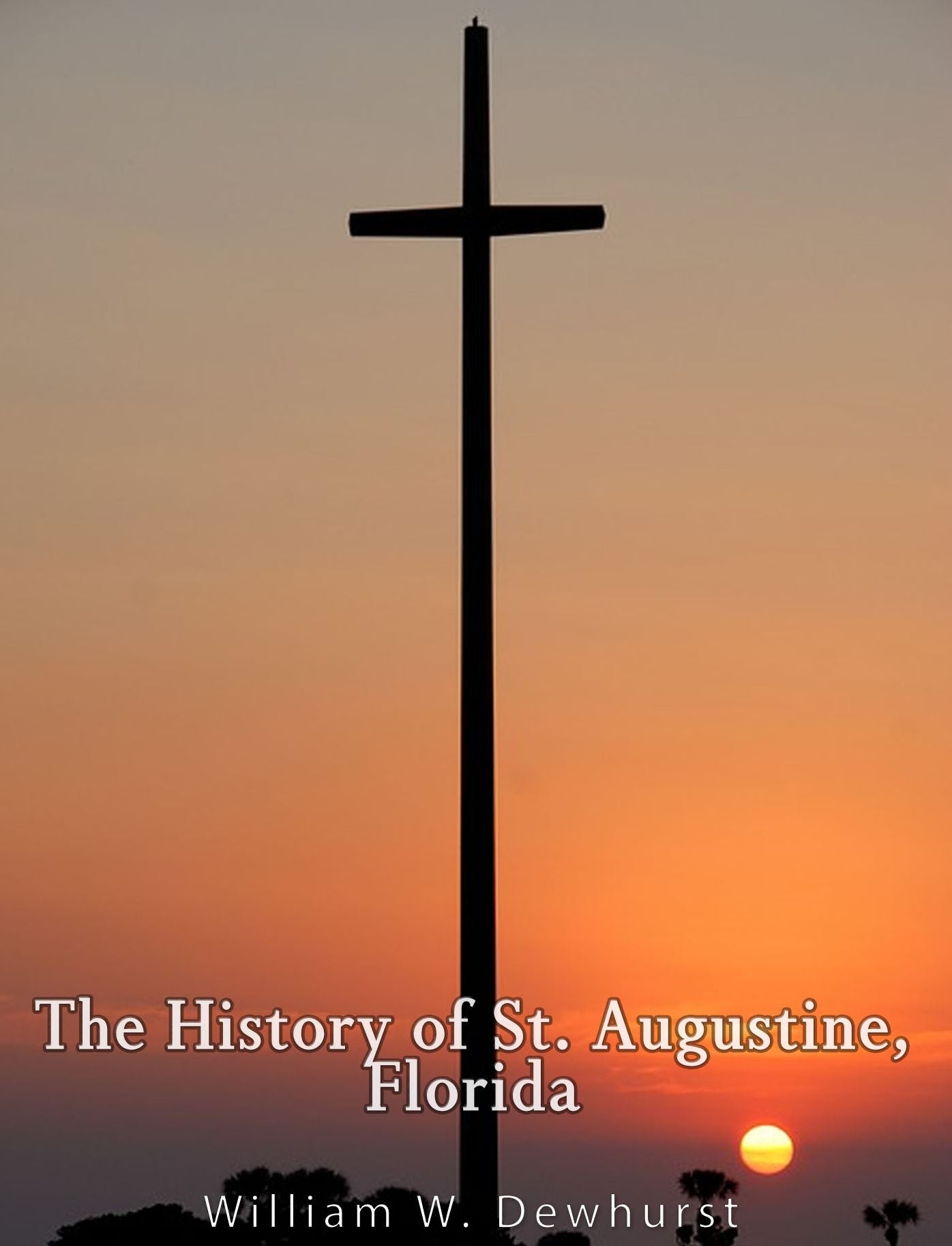 The History of Saint Augustine, Florida