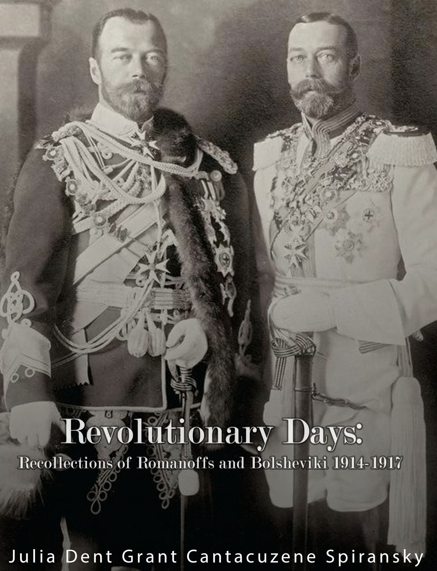 Revolutionary Days: Recollections Of Romanoffs And Bolsheviki 1914-1917