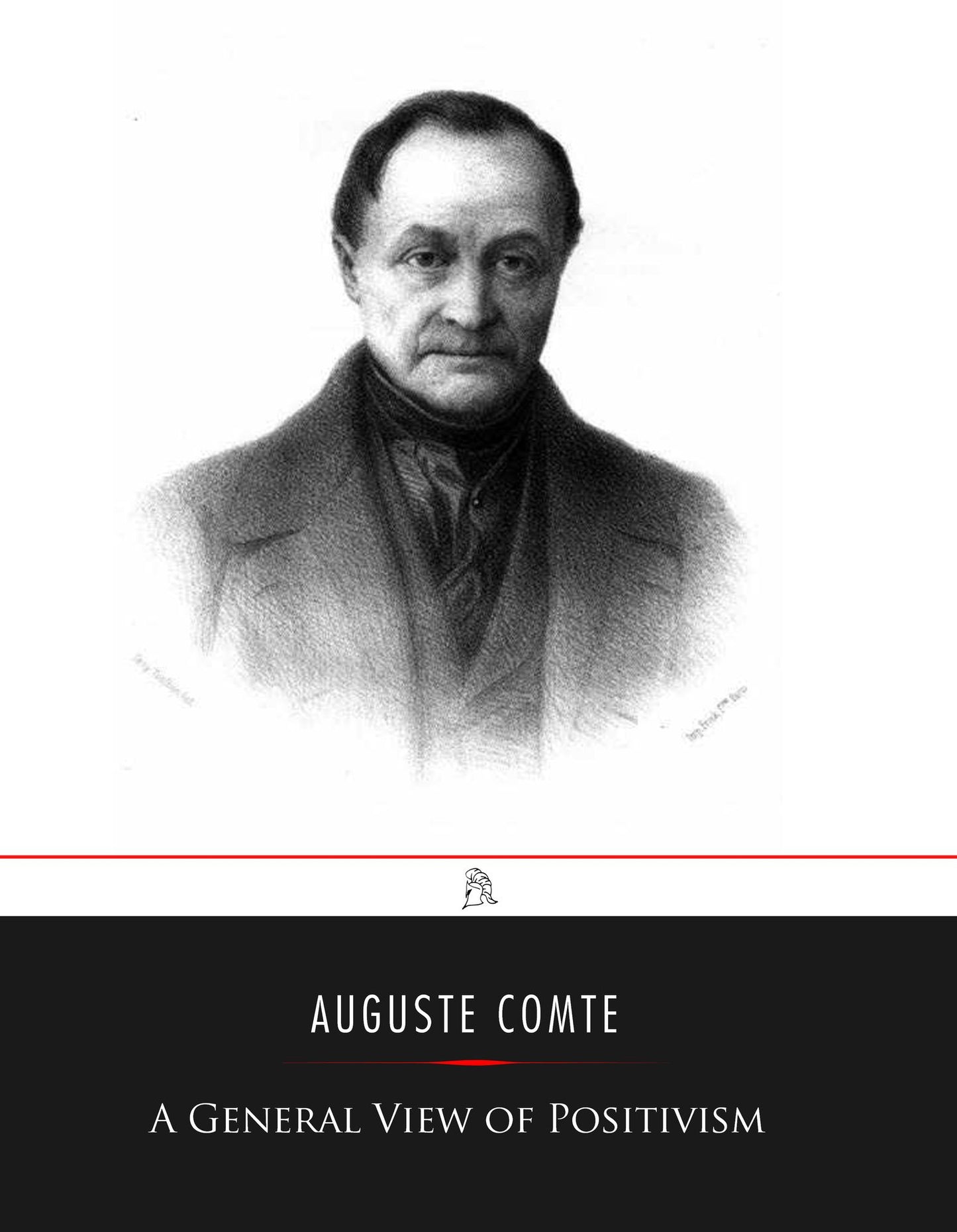 A General View of Positivism: Or, Summary exposition of the System of Thought and Life