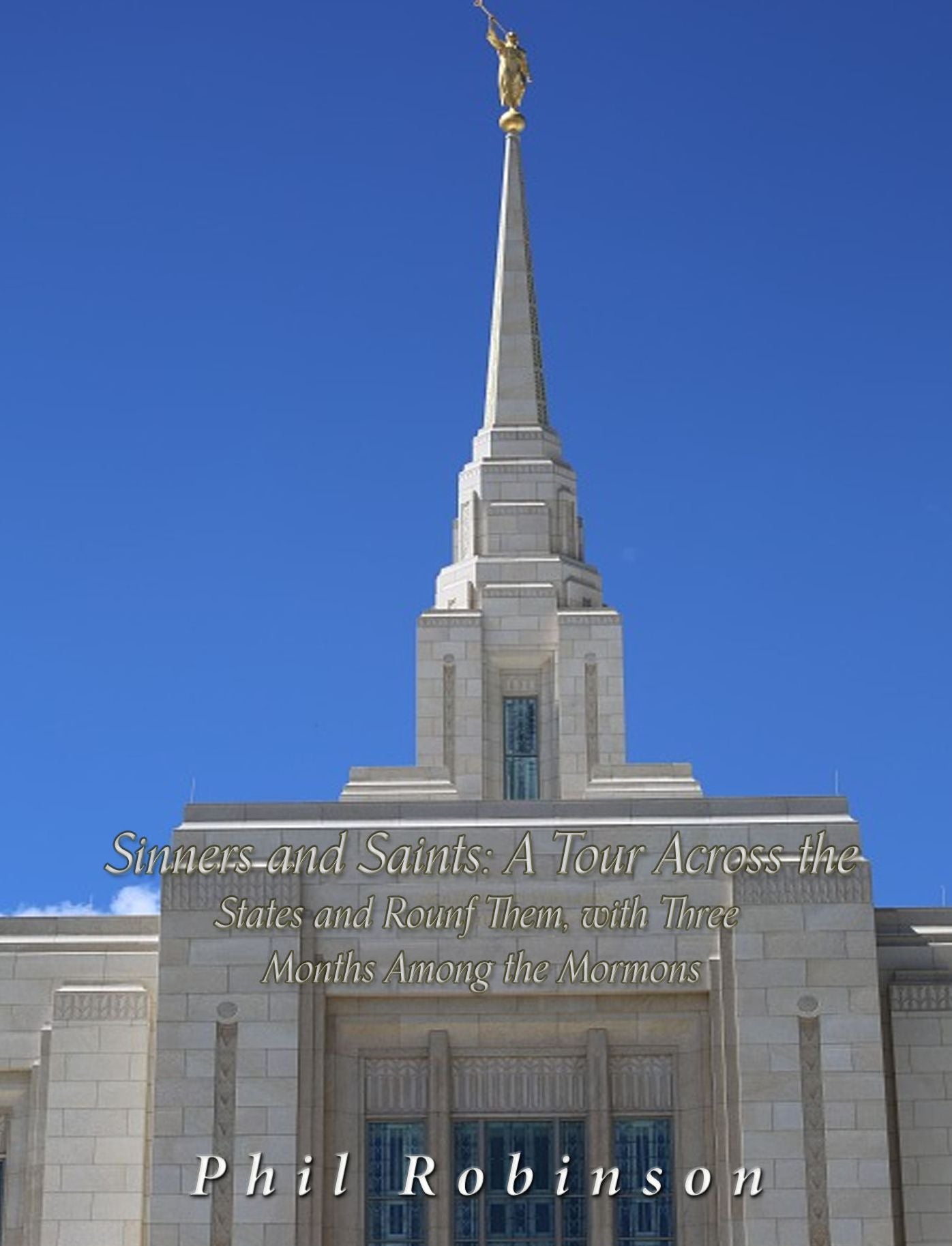 Sinners and Saints: A Tour Across the States and Round Them, with Three Months Among the Mormons