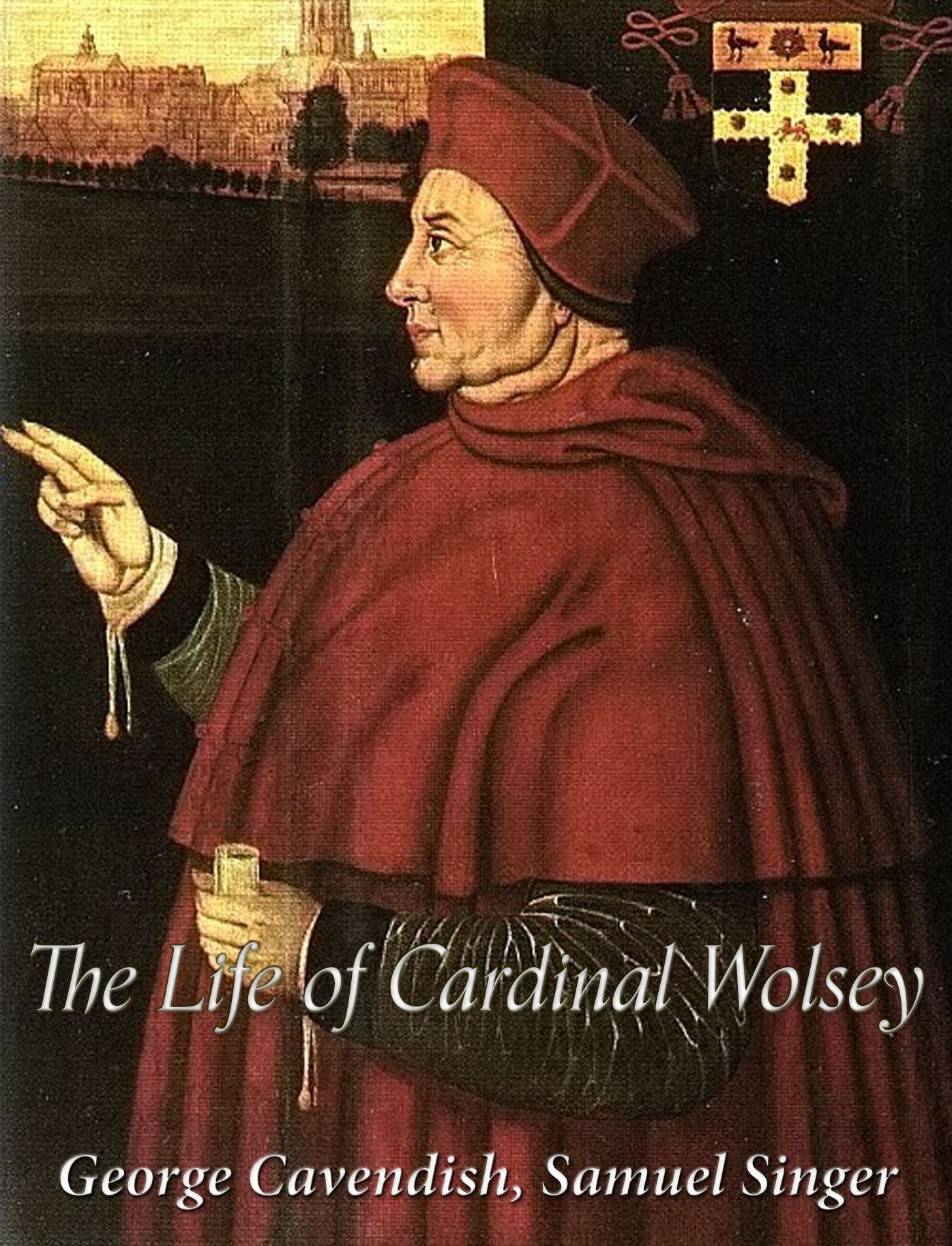 The Life of Cardinal Wolsey