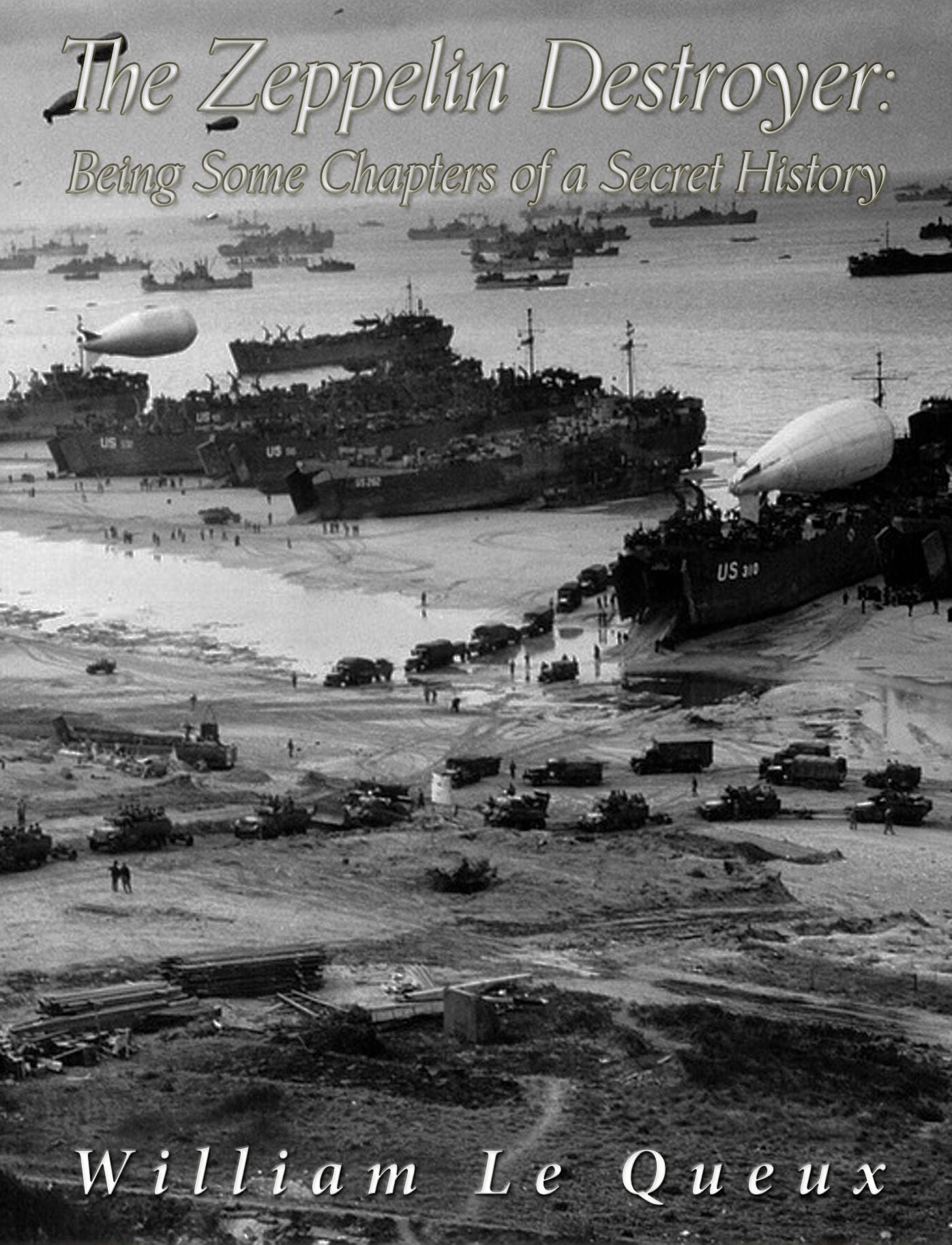 The Zeppelin Destroyer: Being some Chapters of Secret History