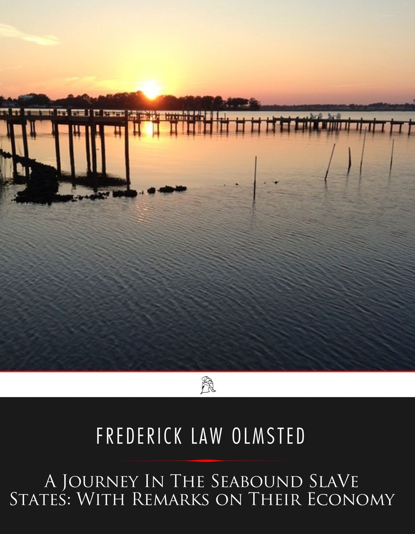 A Journey in the Seaboard Slave States: With Remarks on their Economy