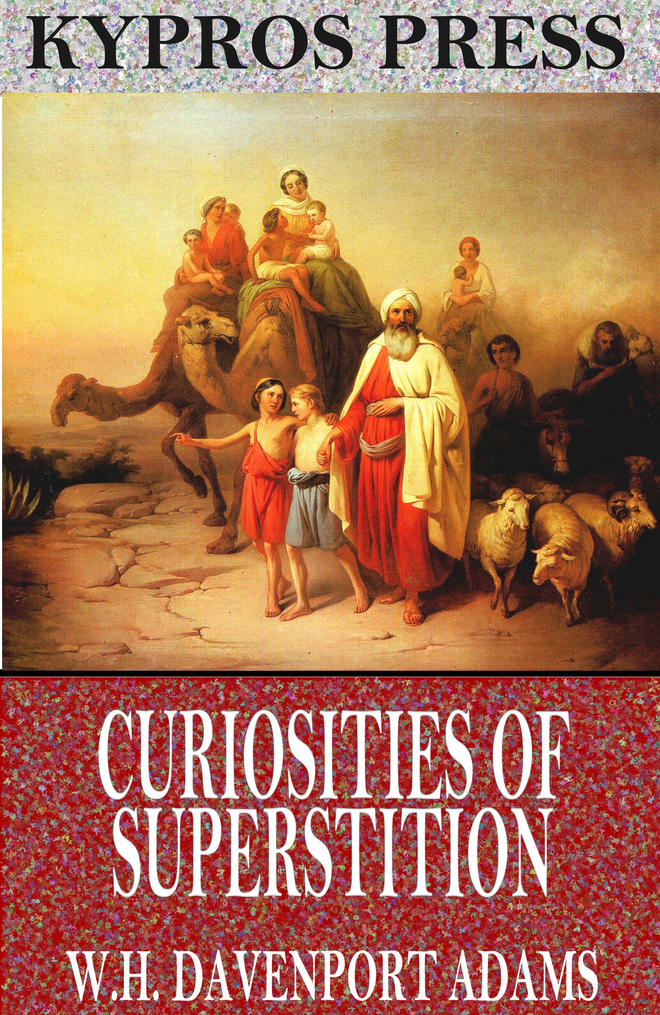 Curiosities of Superstition, and Sketches of Some Unrevealed Religions