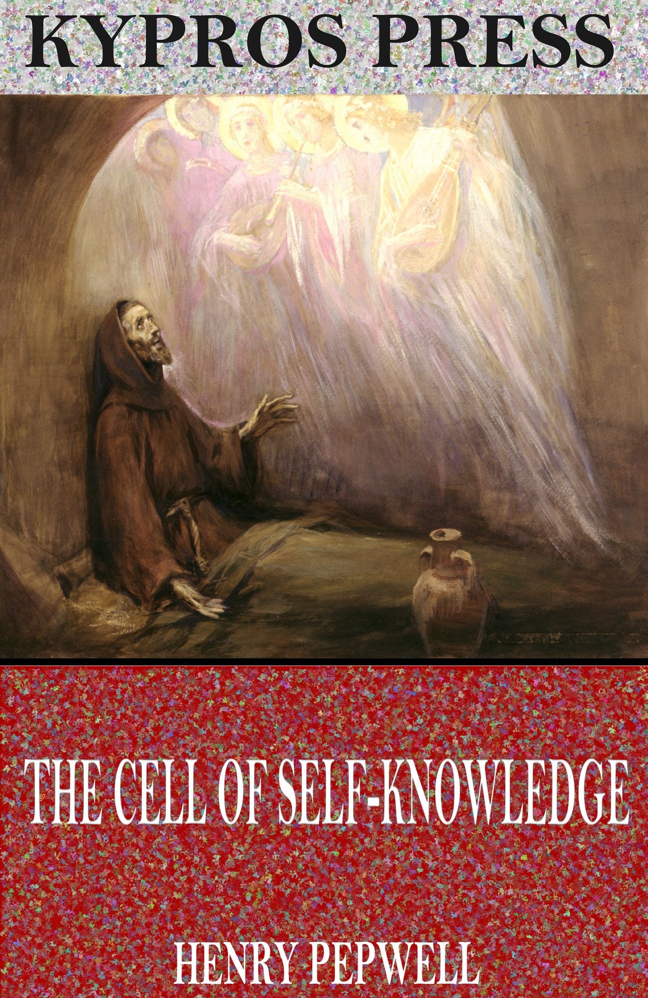 The Cell of Self-Knowledge: Seven Early English Mystical Treatises