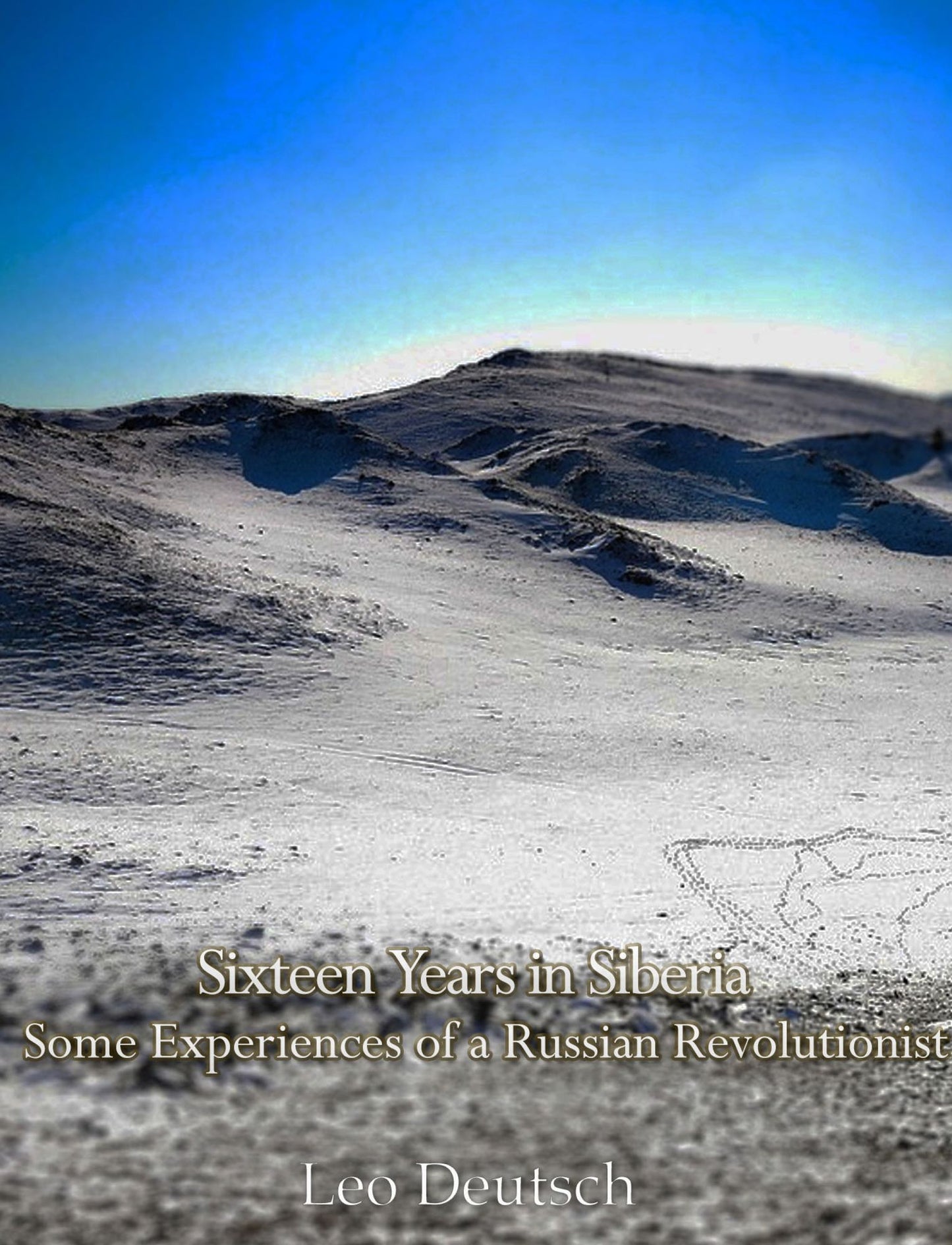 Sixteen Years in Siberia: Some Experiences of a Russian Revolutionist
