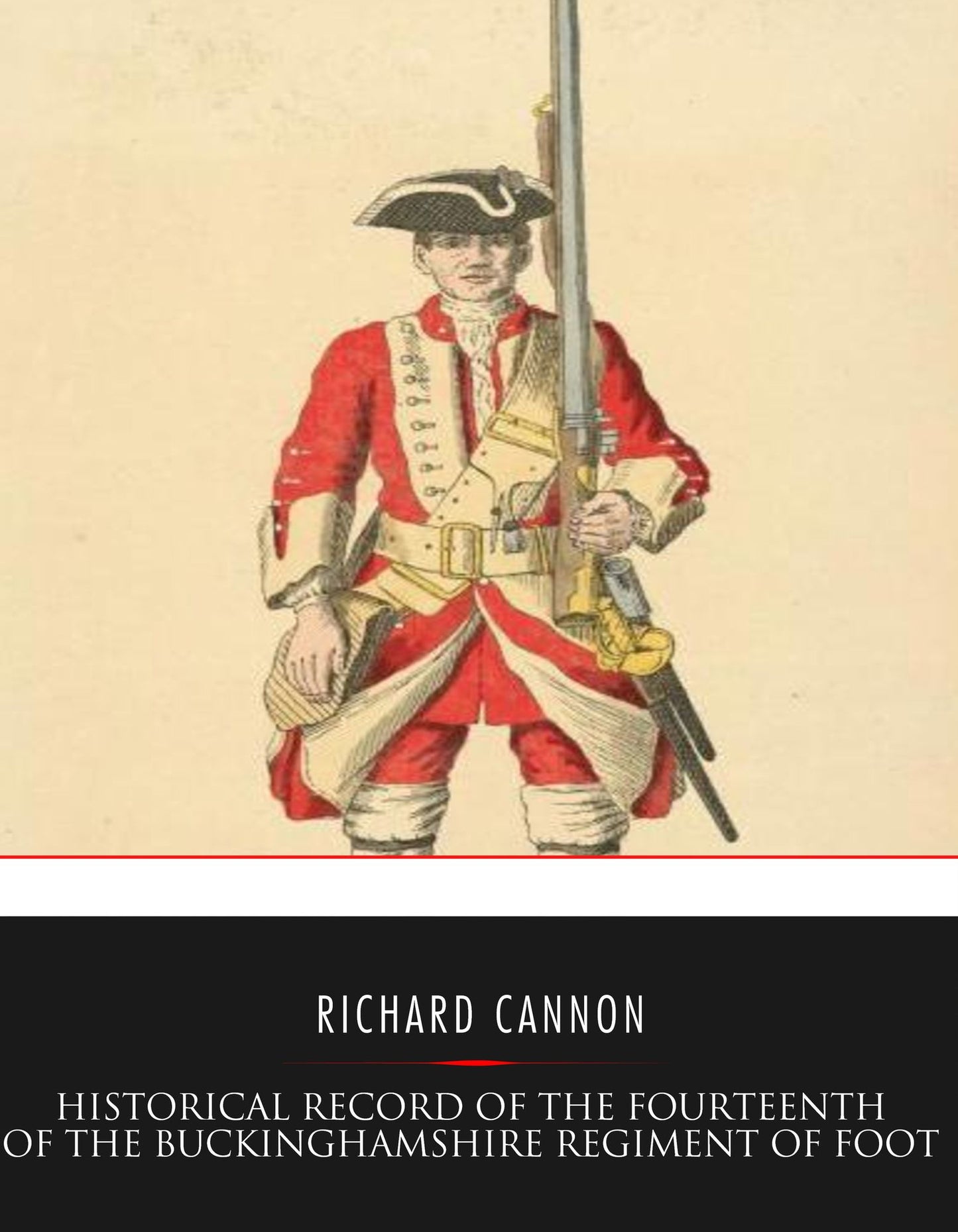 Historical Record of the Fourteenth or The Buckinghamshire Regiment of Foot: From Its Formation in 1685 to 1845