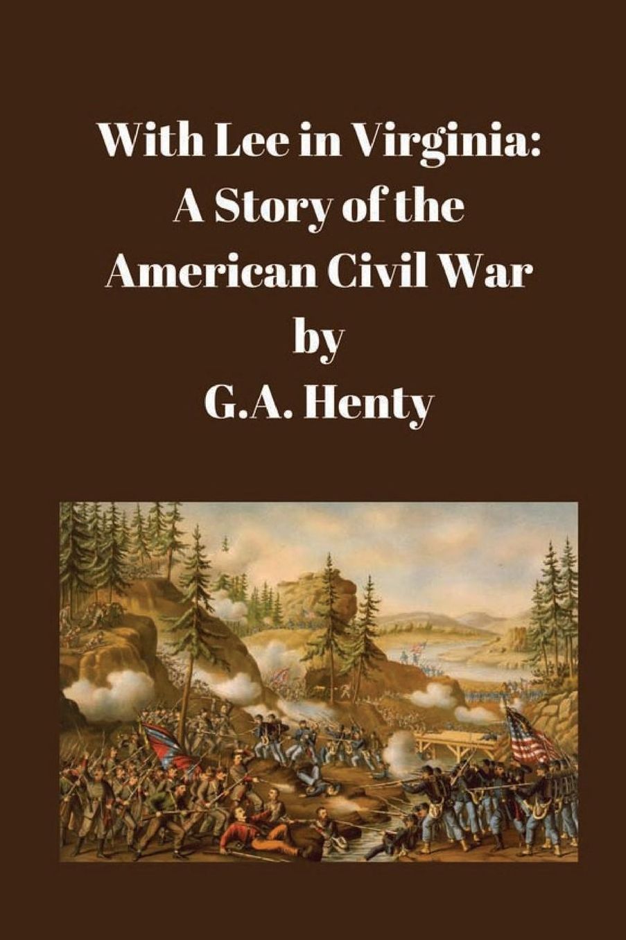 With Lee in Virginia: A Story of the American Civil War