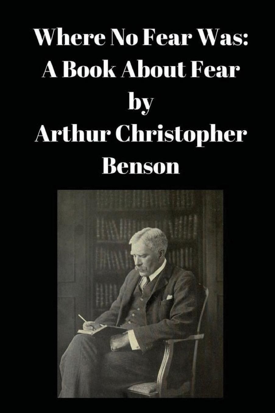 Where No Fear Was: A Book About Fear