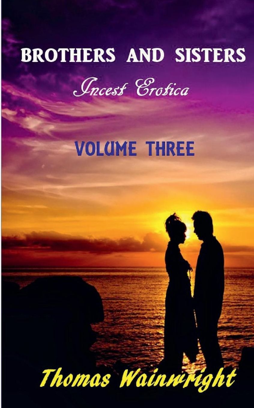 Brothers and Sisters Volume Three: Incest Erotica
