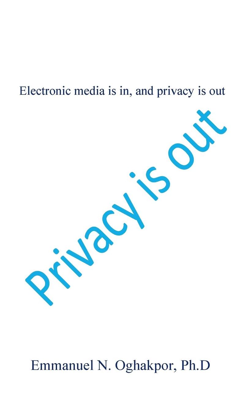 Electronic media is in, and privacy is out