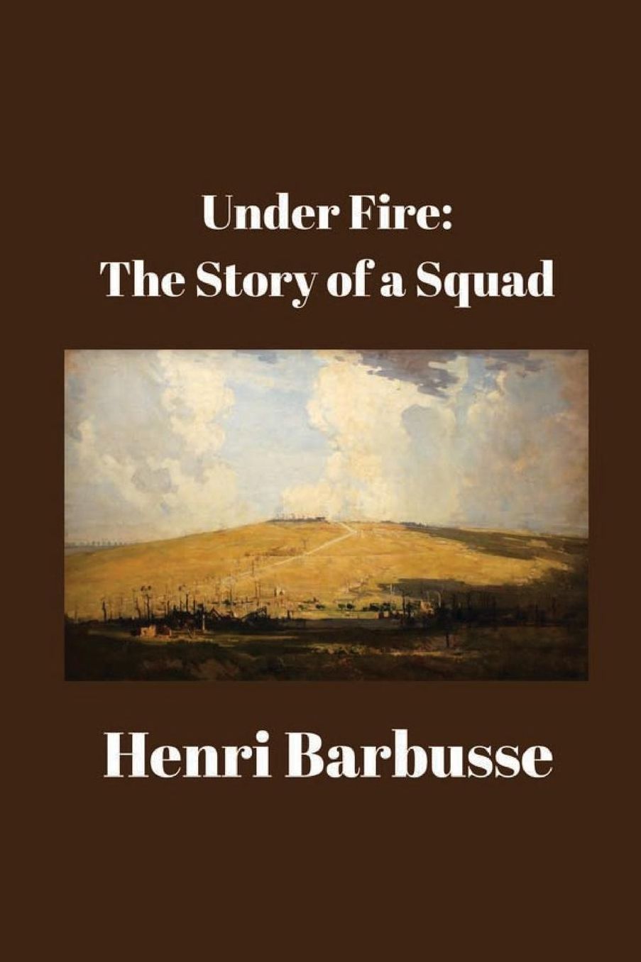 Under Fire: The Story of a Squad
