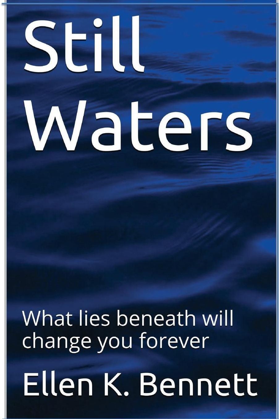 Still Waters: What lies beneath will change you forever