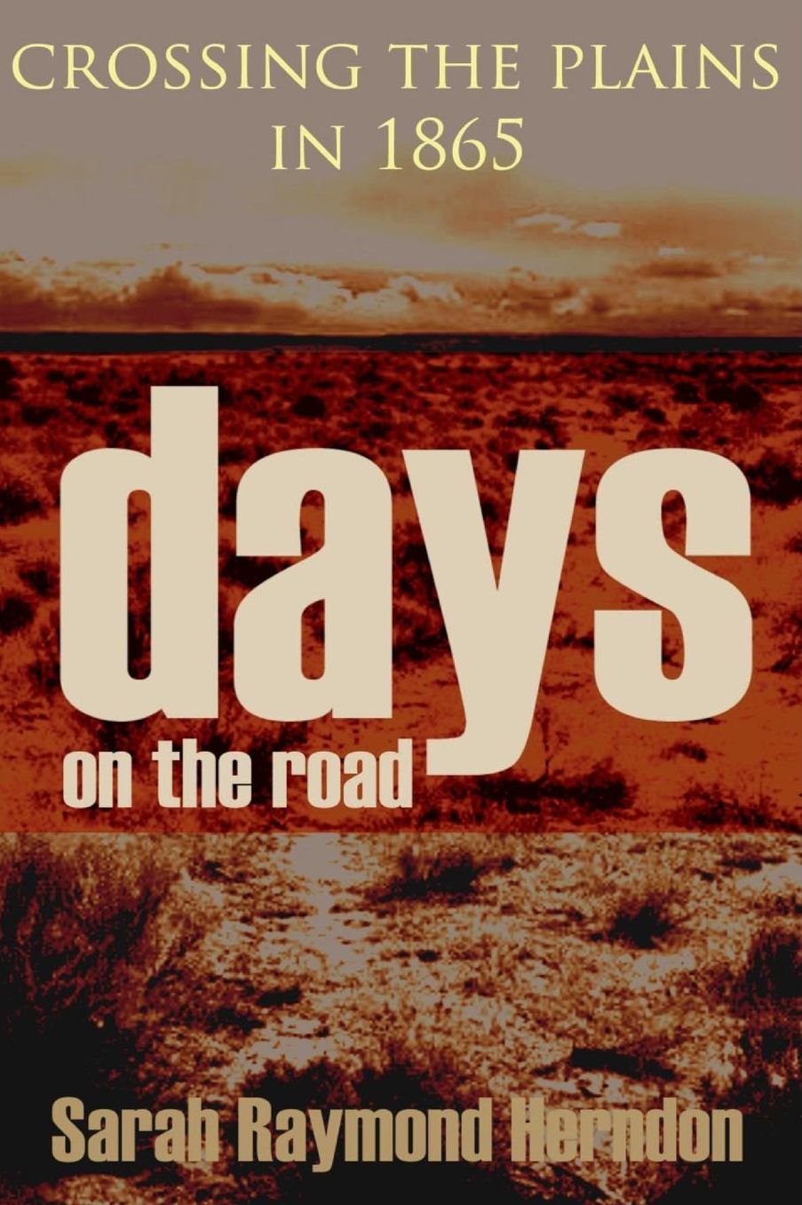 Days on the Road: Crossing the Plains in 1865 (Expanded, Annotated)