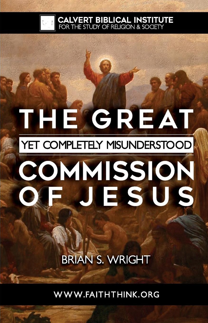 The Great Yet Completely Misunderstood Commission of Jesus