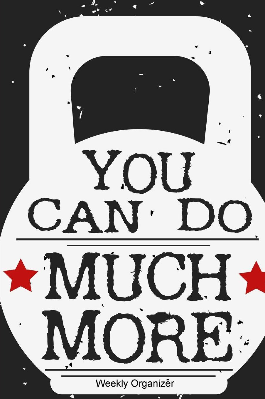 You Can Do Much More Weekly Organizer