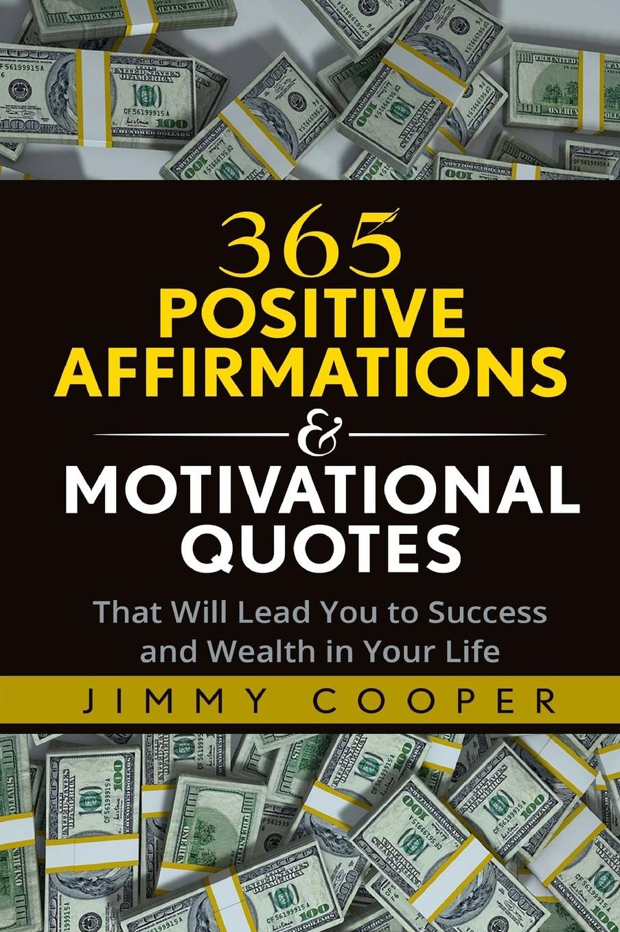 Affirmations: 365 Positive Affirmations & Motivational Quotes That Will Lead You to Success and Wealth in Your Life