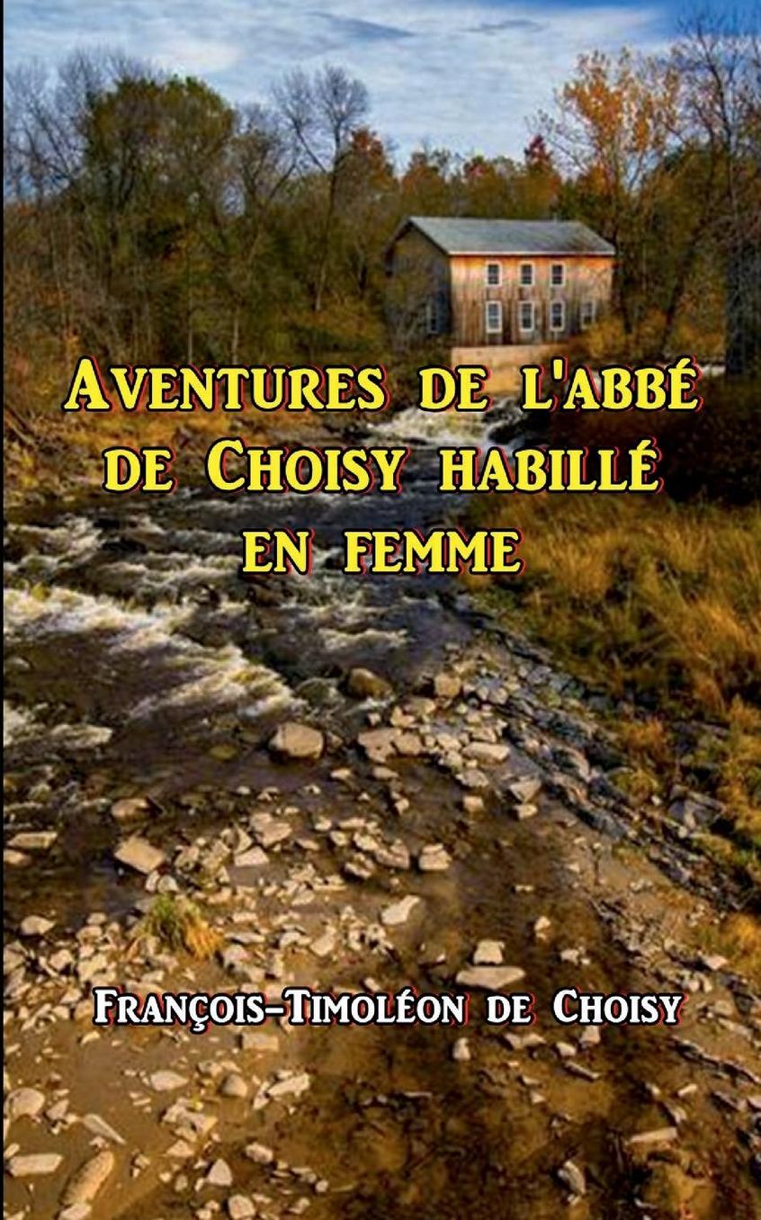 Aventures de l'abbe de Choisy habille en femme