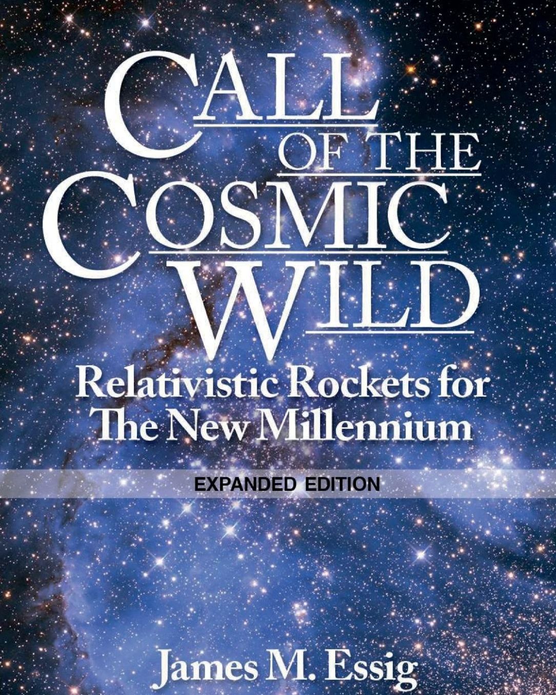 Call Of The Cosmic Wild. Relativistic Rockets For The New Millennium. Expanded Edition.