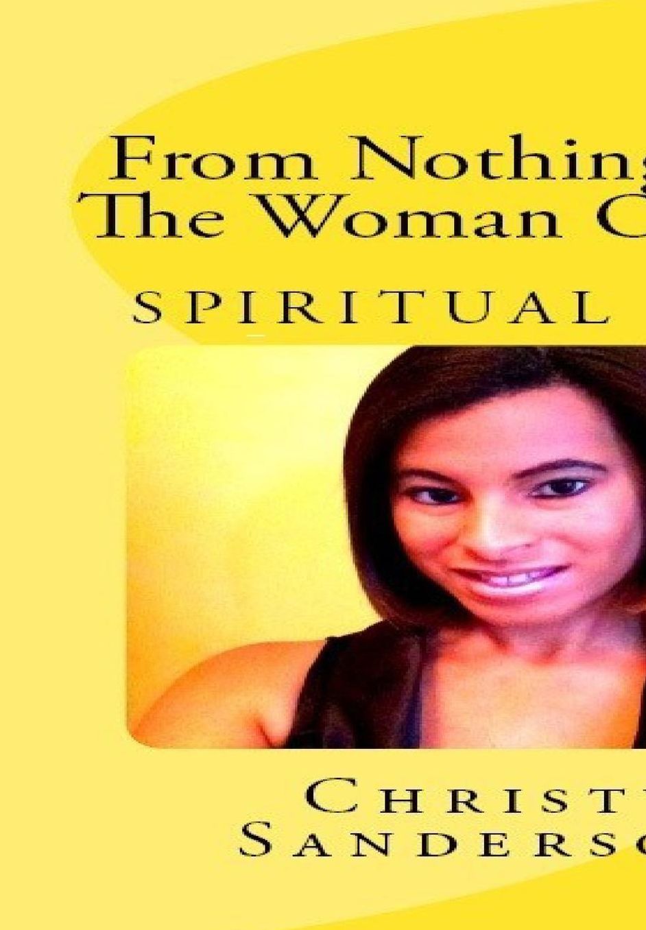 From Nothing Into the Woman of God