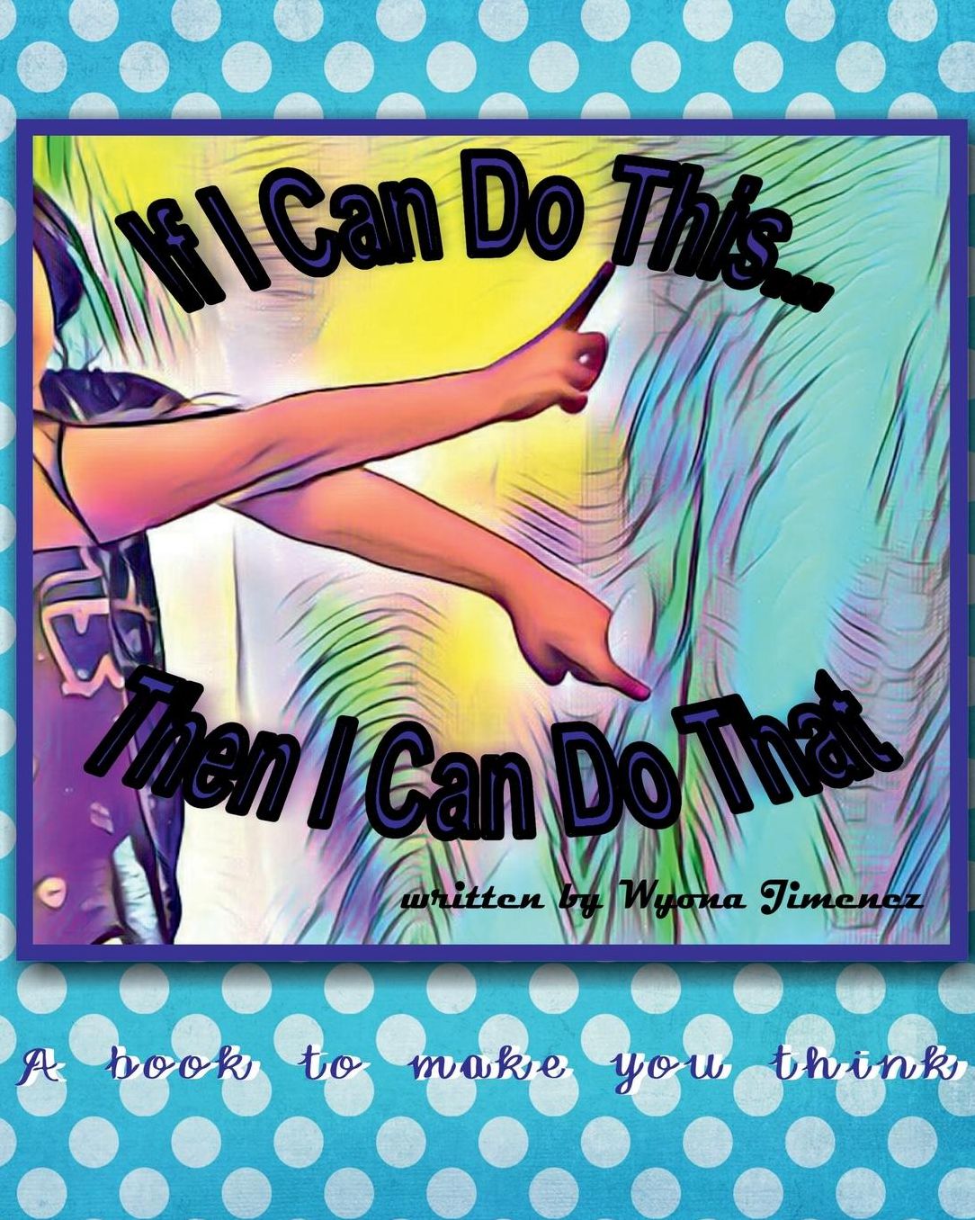 If I Can Do This...Then I Can Do That