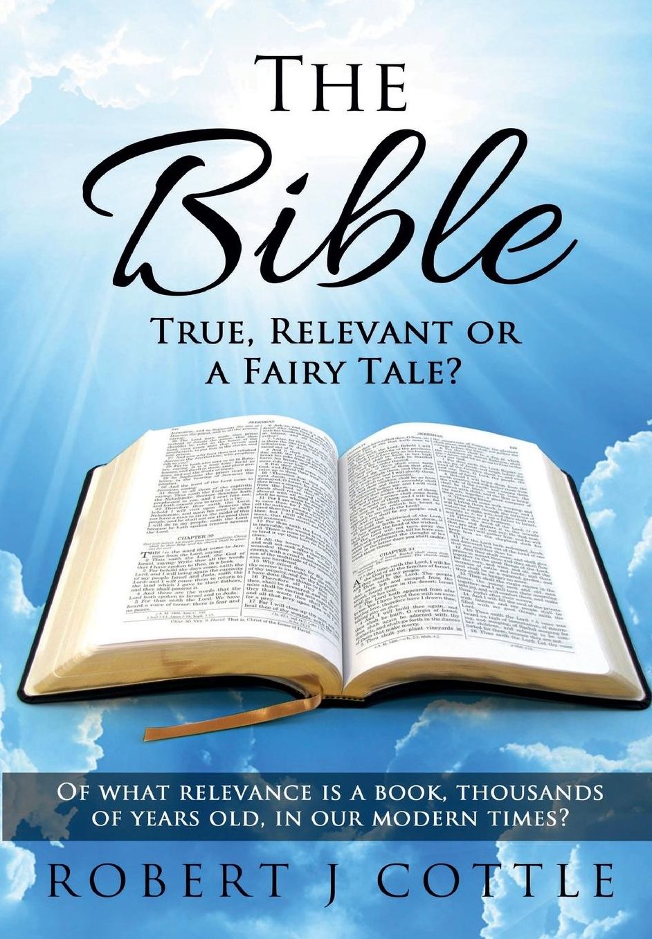 The Bible True, Relevant or a Fairy Tale?