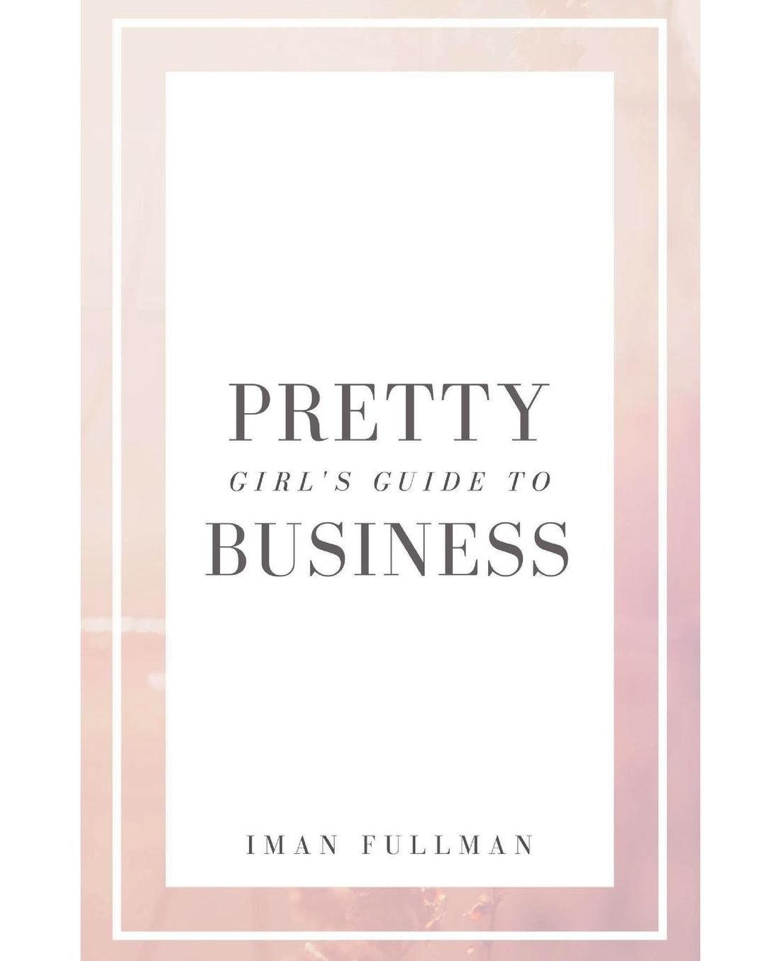 Pretty Girl's Guide to Business