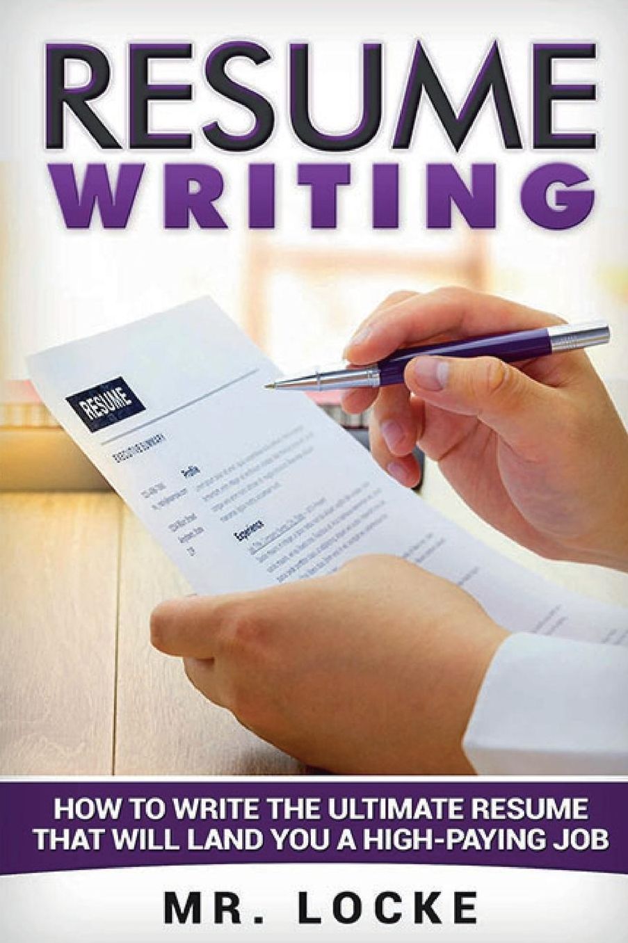 Resume Writing: How to write the ultimate resume that will land you a high-paying job.