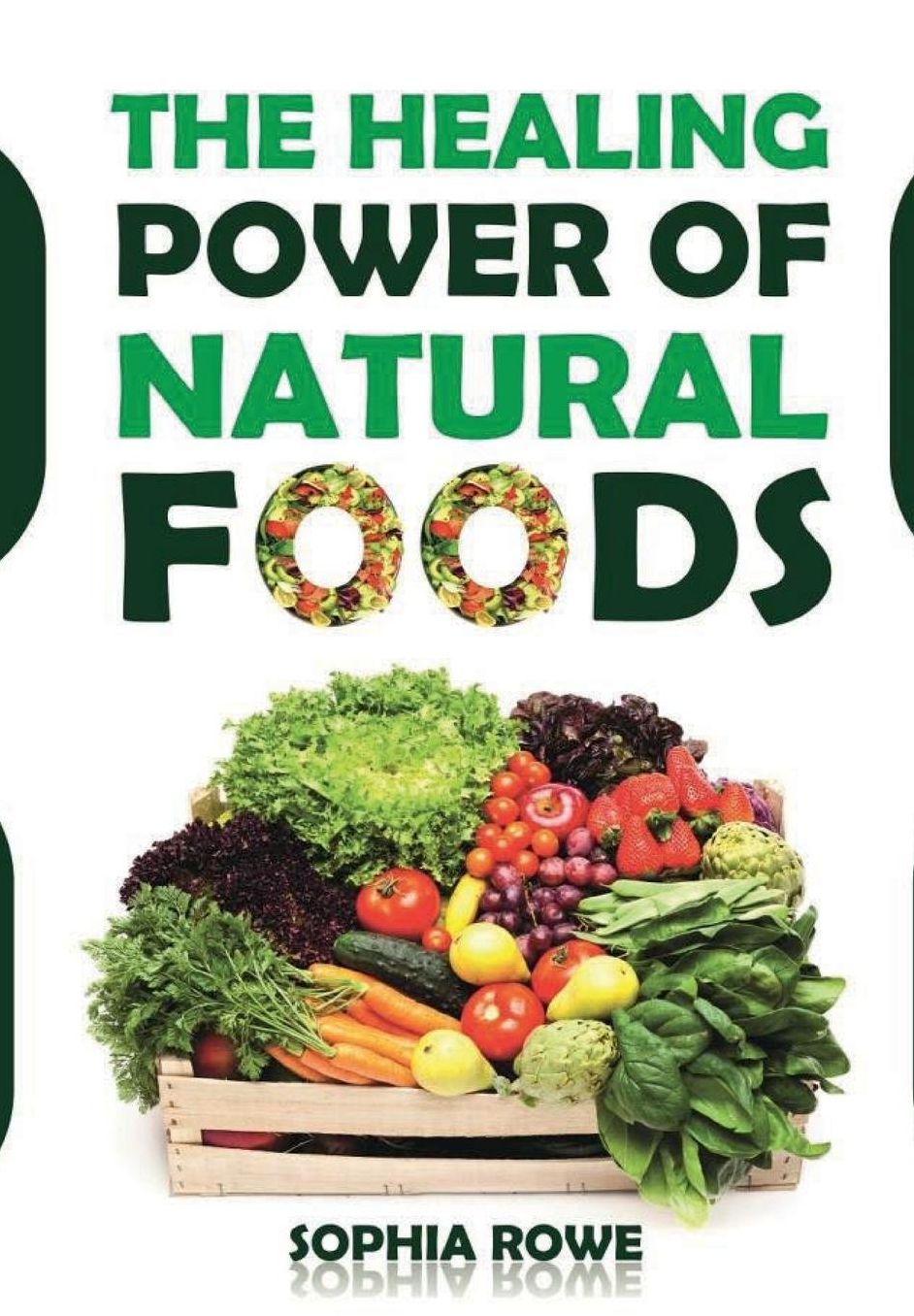 The Healing Power Of Natural Foods