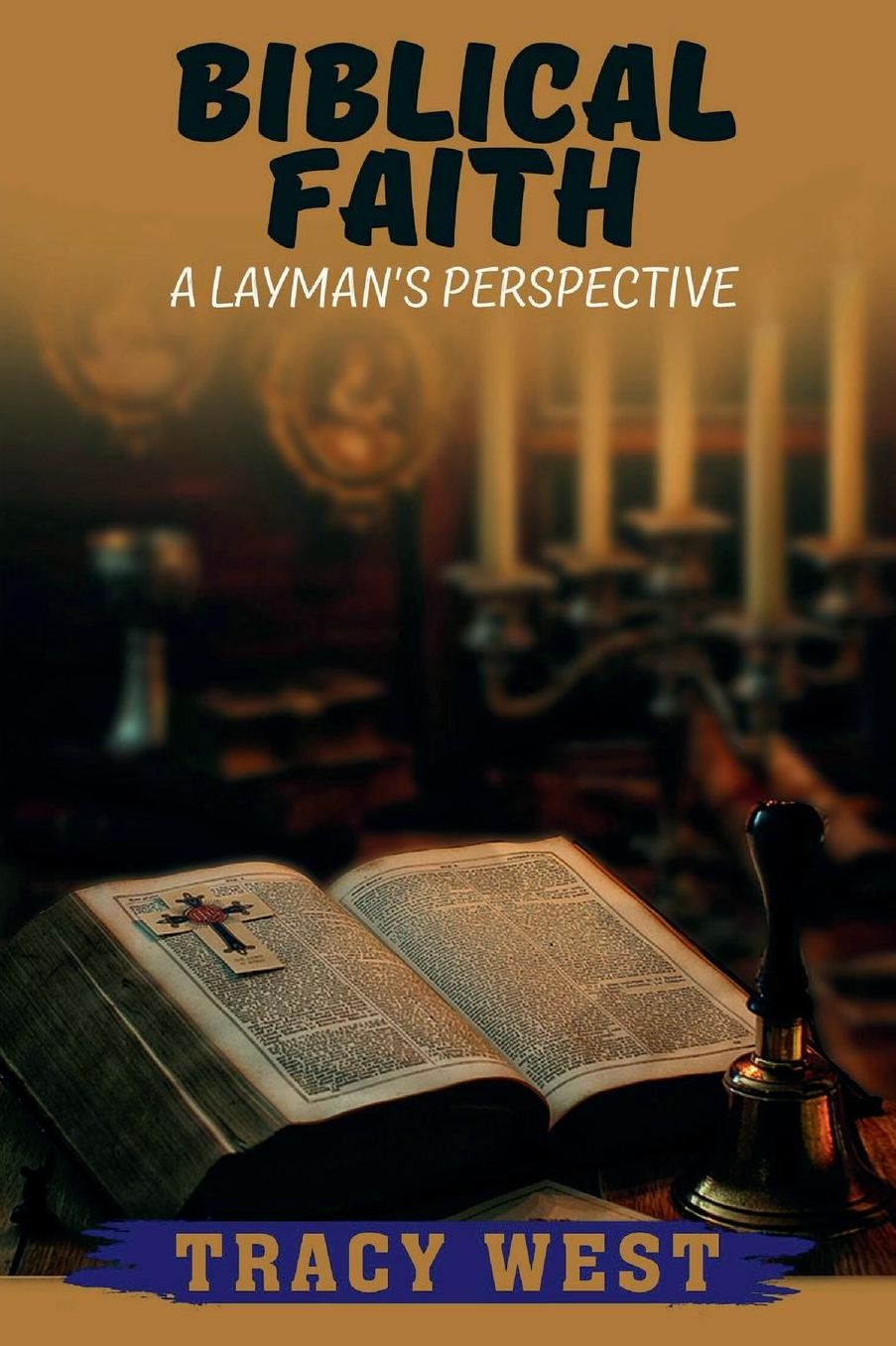 Biblical Faith: A Layman's Perspective