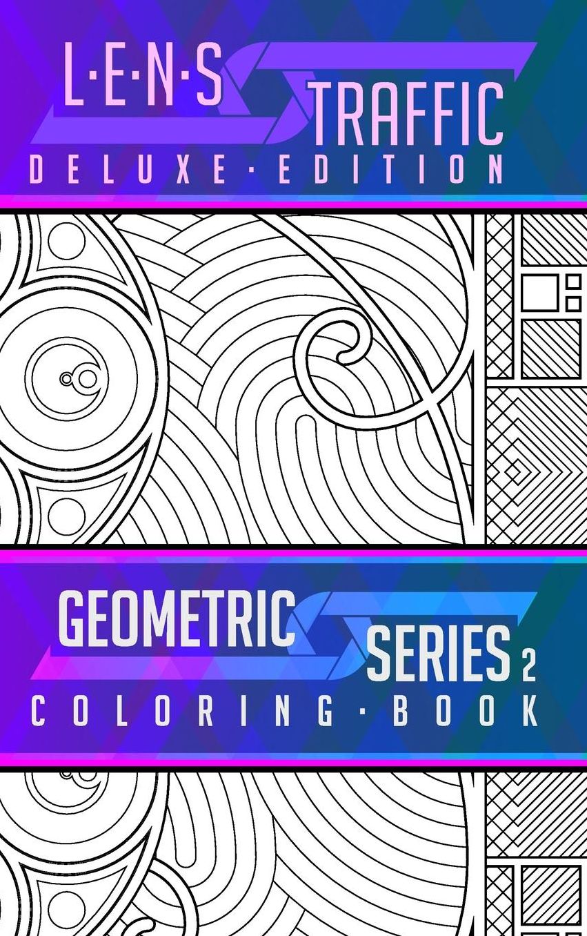 LENS Traffic: Geometric Series 2 (Deluxe Edition) - Adult Coloring Book