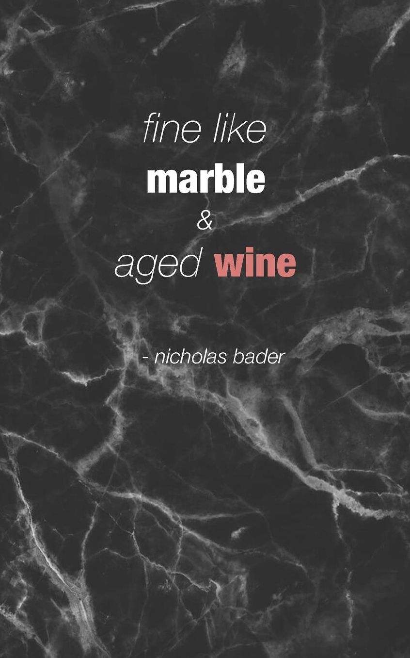 fine like marble and aged wine