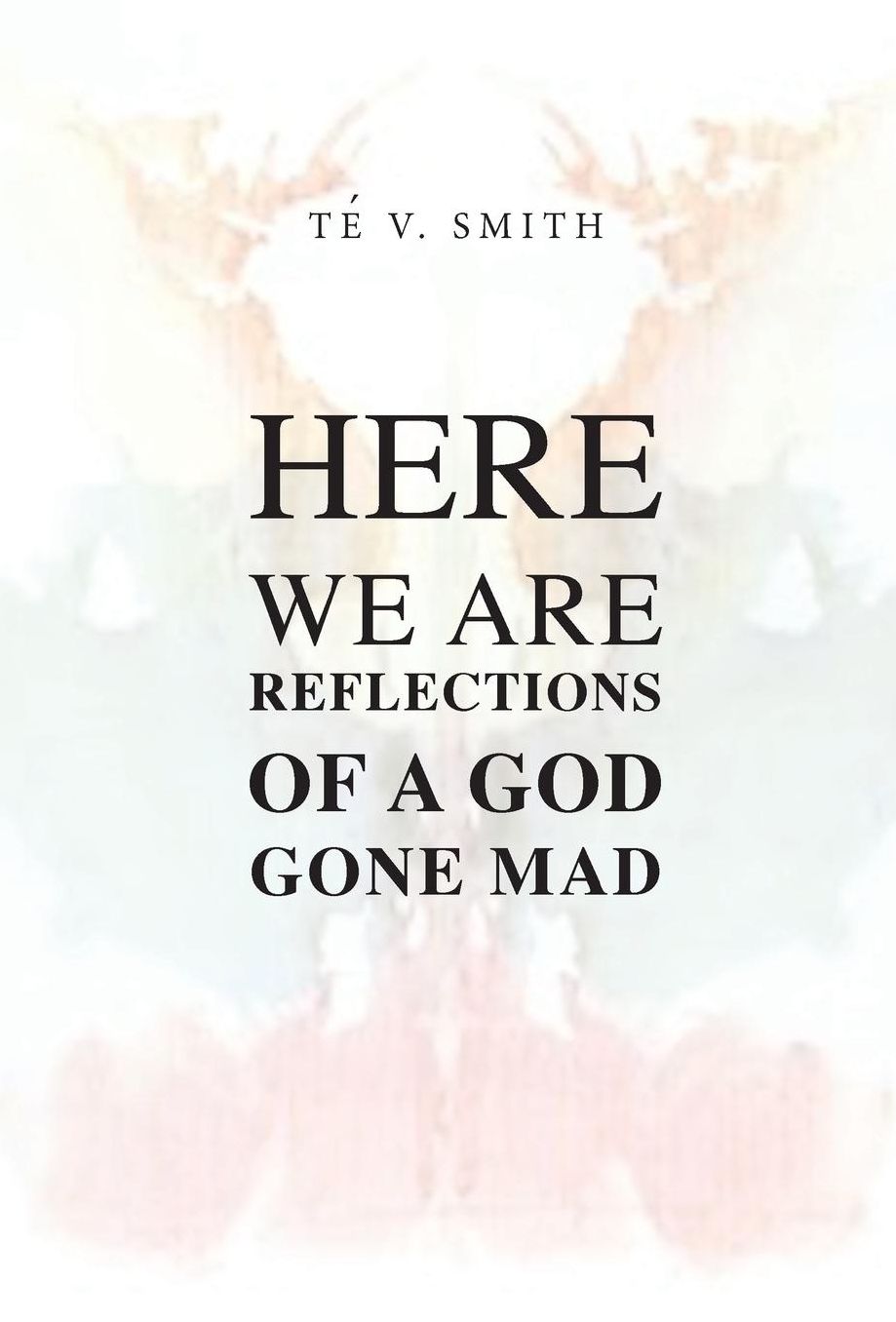 Here We Are, Reflections of A God Gone Mad
