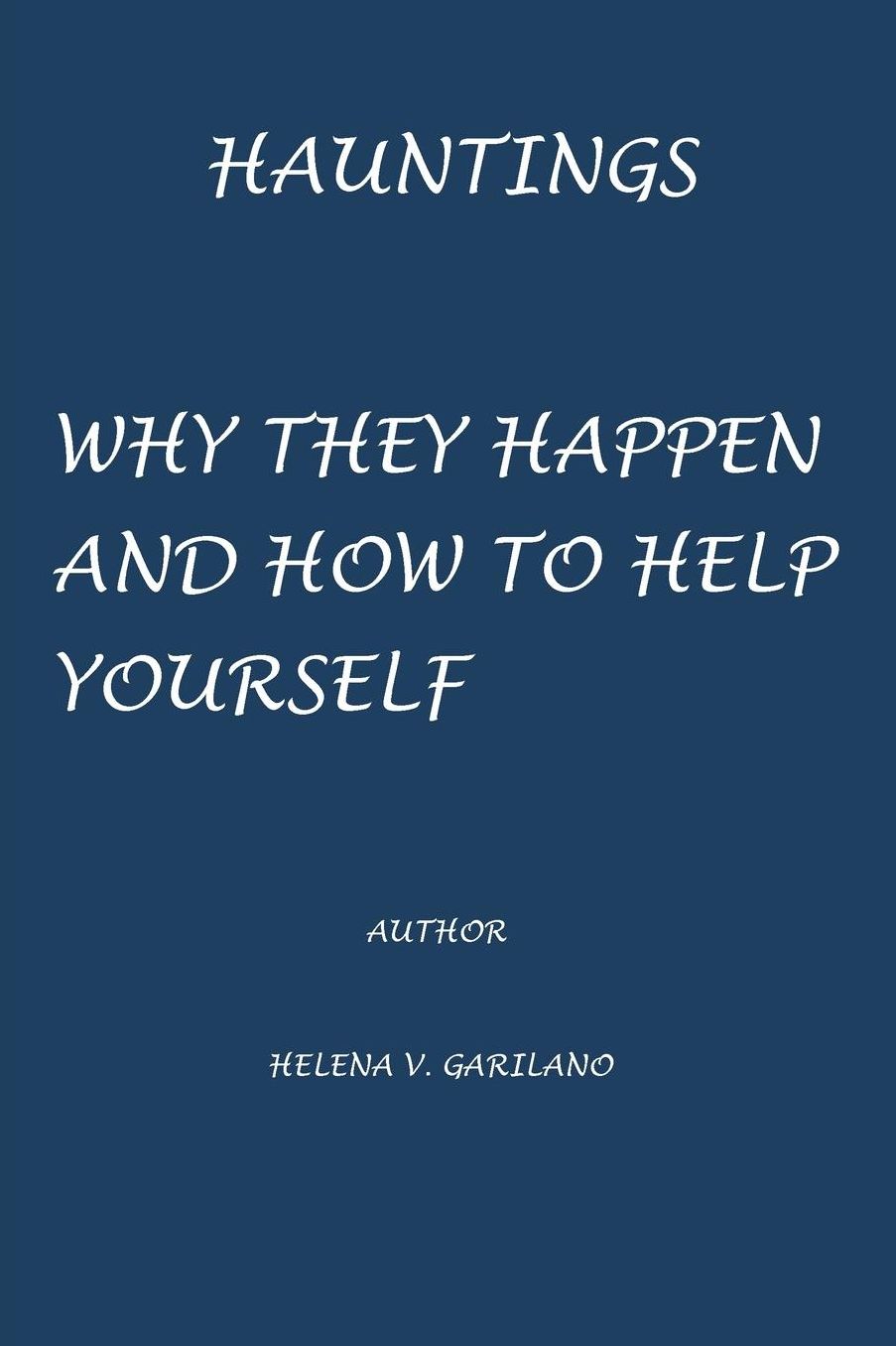 Hauntings Why They Happen and How to Help Yourself