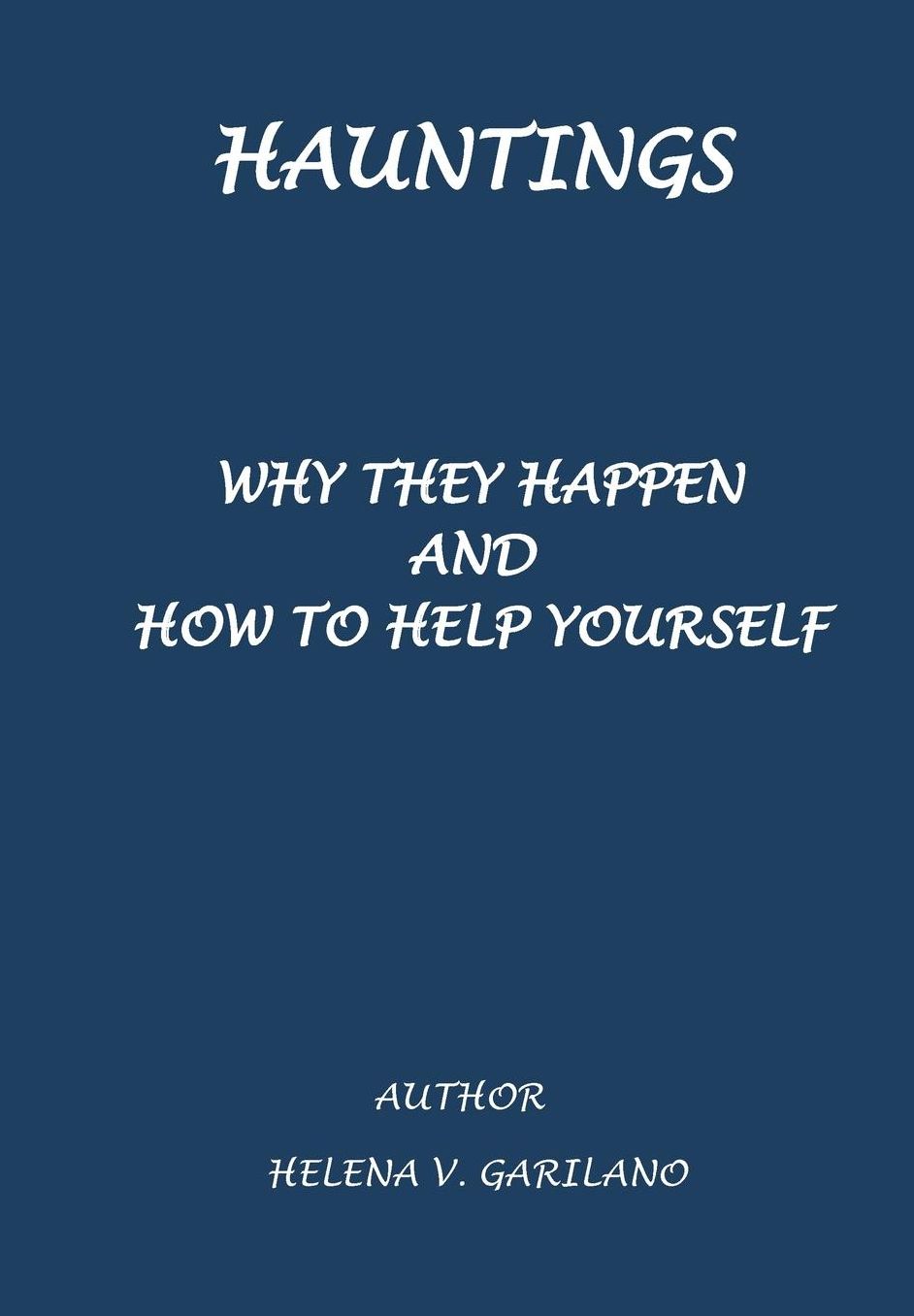 Hauntings Why They Happen and How to Help Yourself