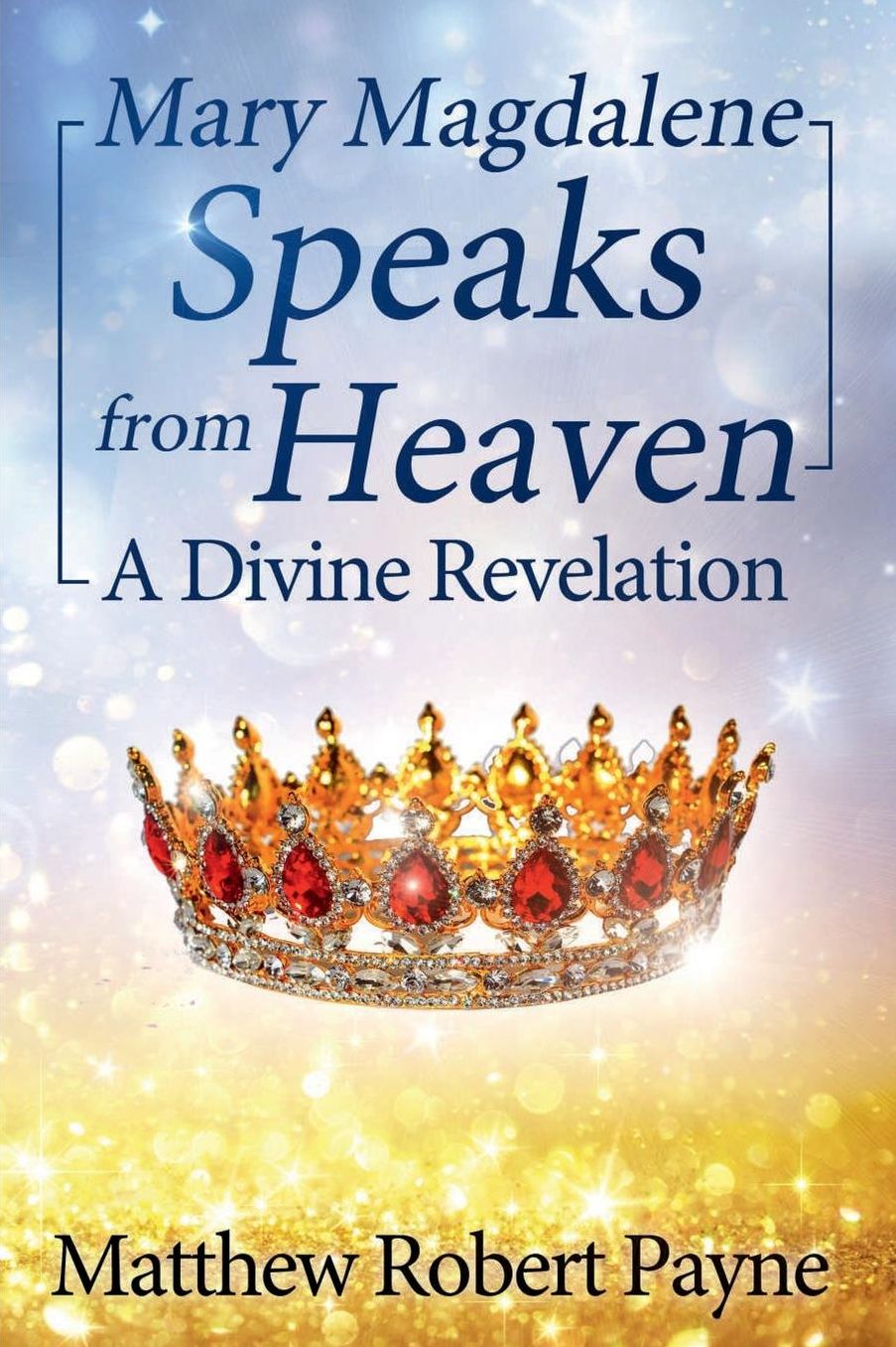 Mary Magdalene Speaks from Heaven