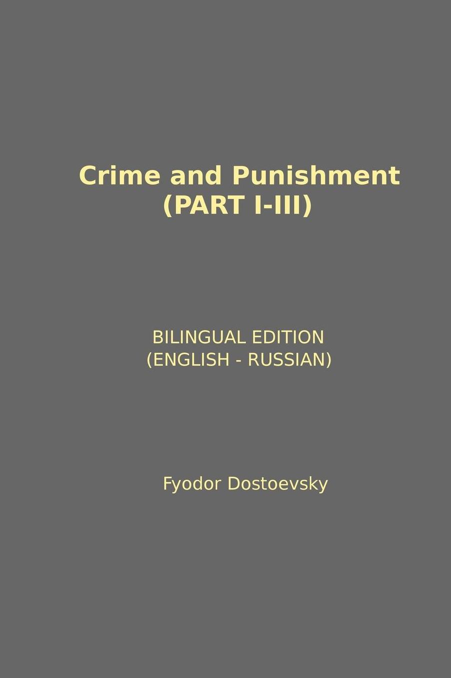 CRIME AND PUNISHMENT (PART I - III)