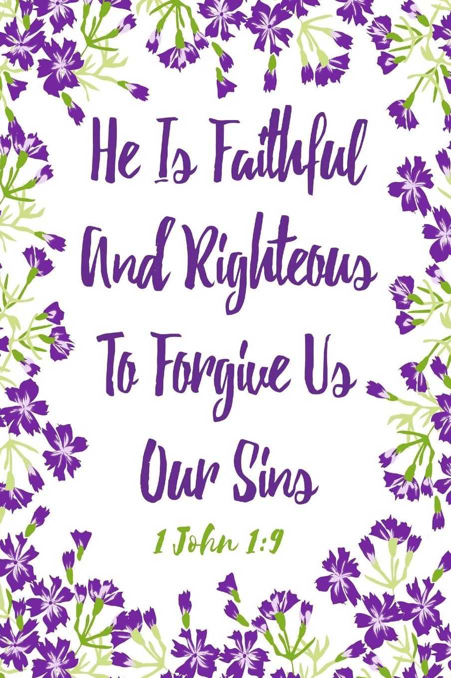 He Is Faithful And Righteous To Forgive Us Our Sins