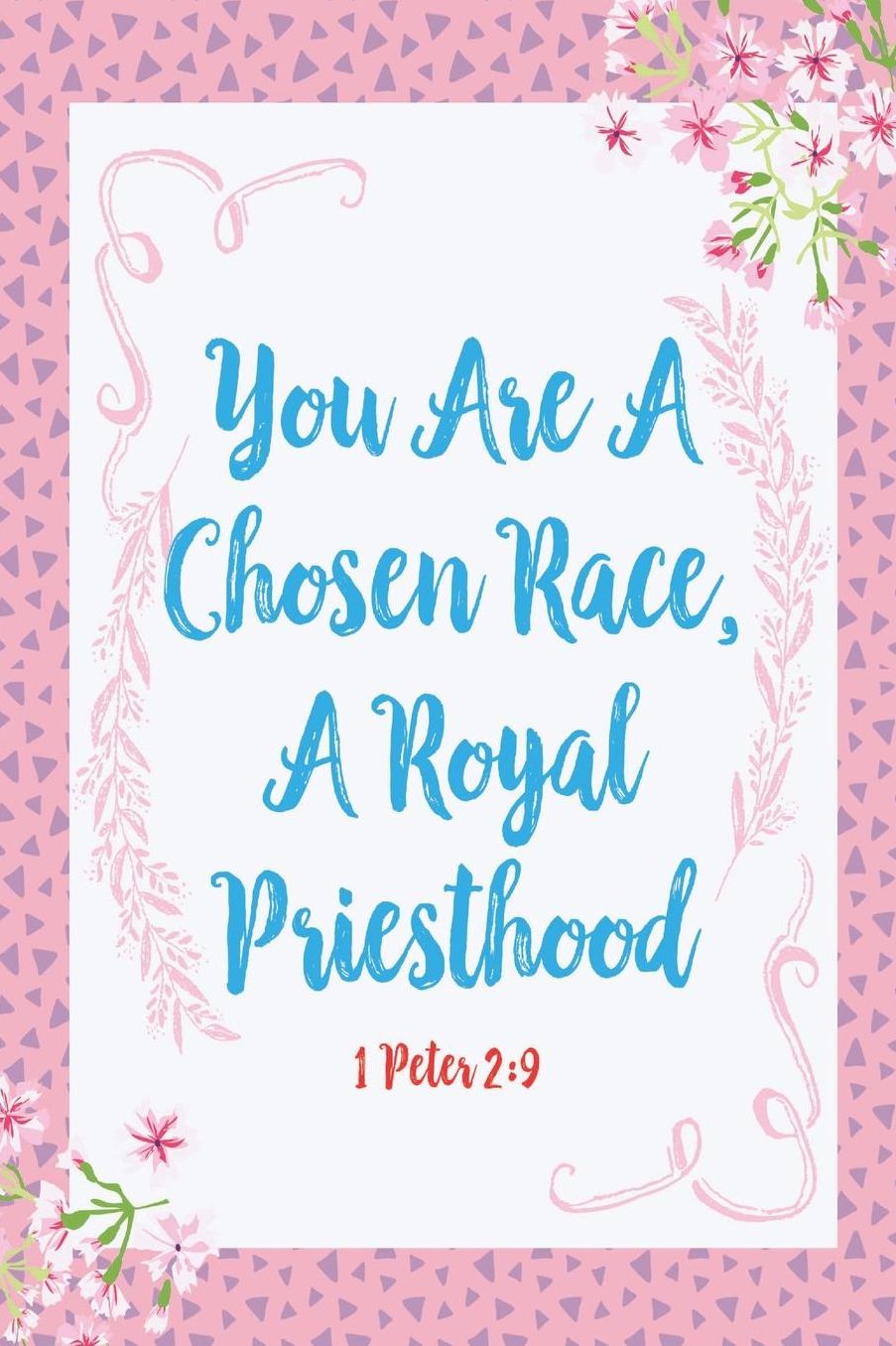 You Are A Chosen Race, A Royal Priesthood