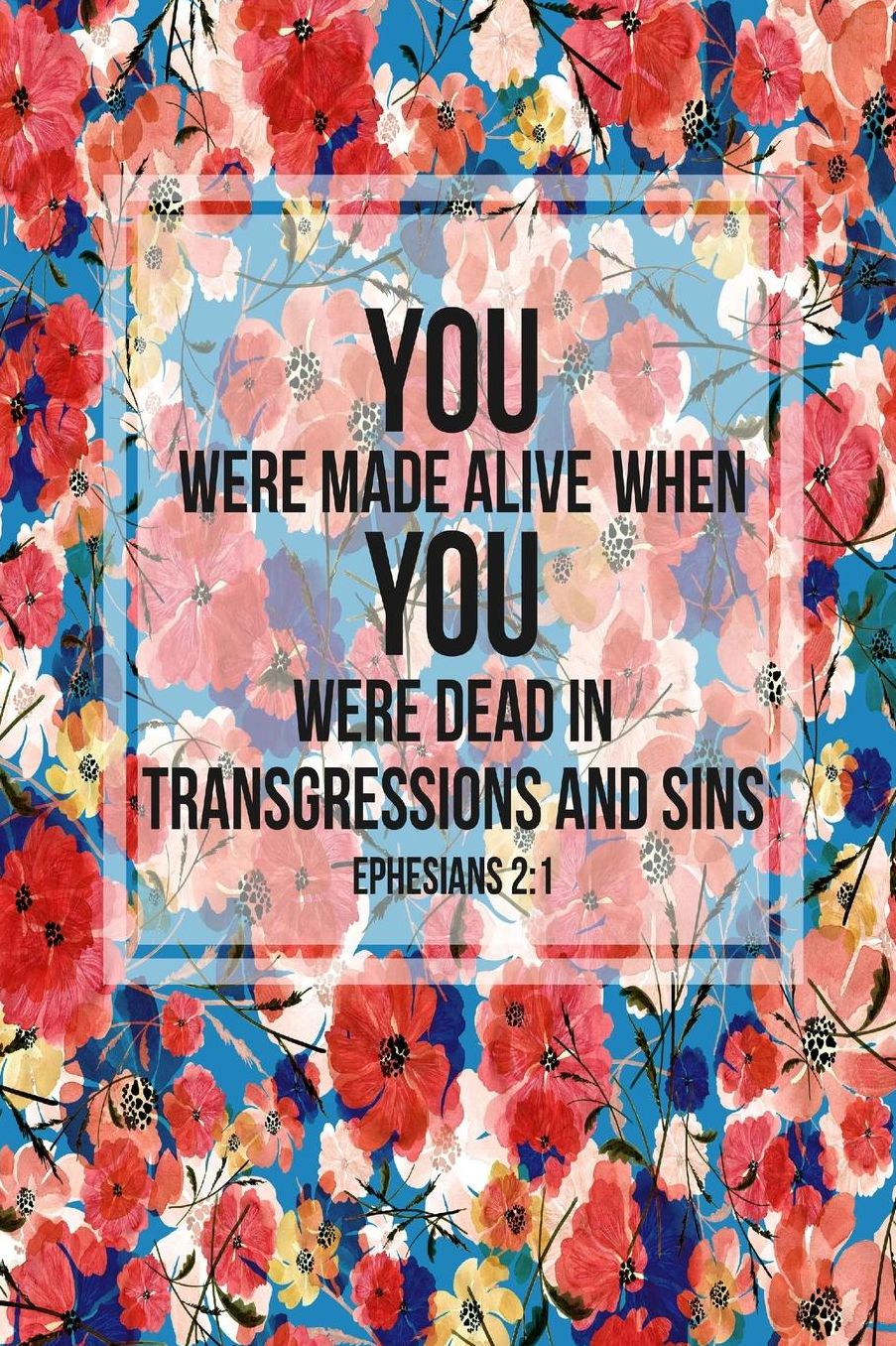 You Were Made Alive When You Were Dead In Transgressions And Sins