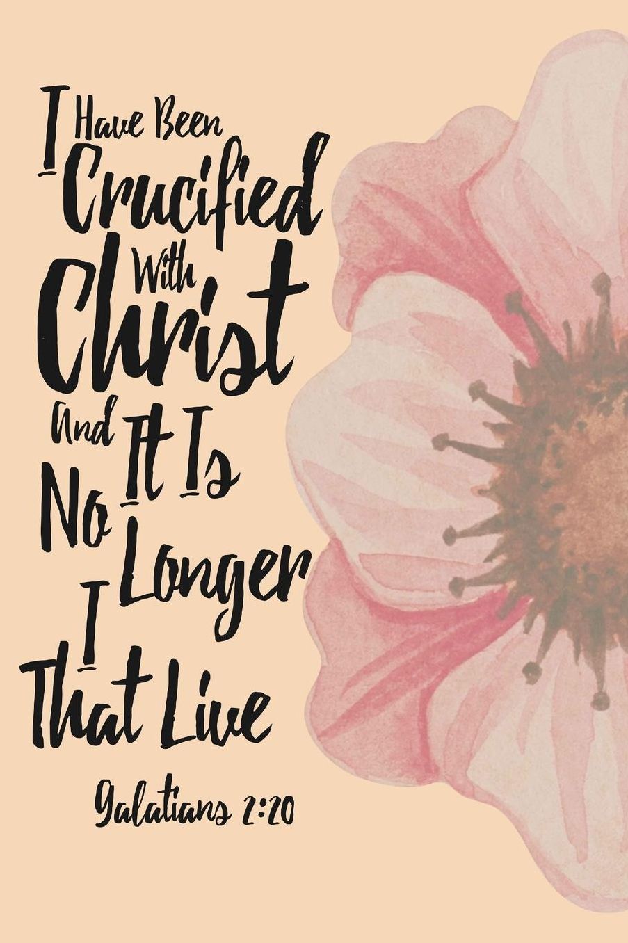 I Have Been Crucified With Christ, And It Is No Longer I That Live