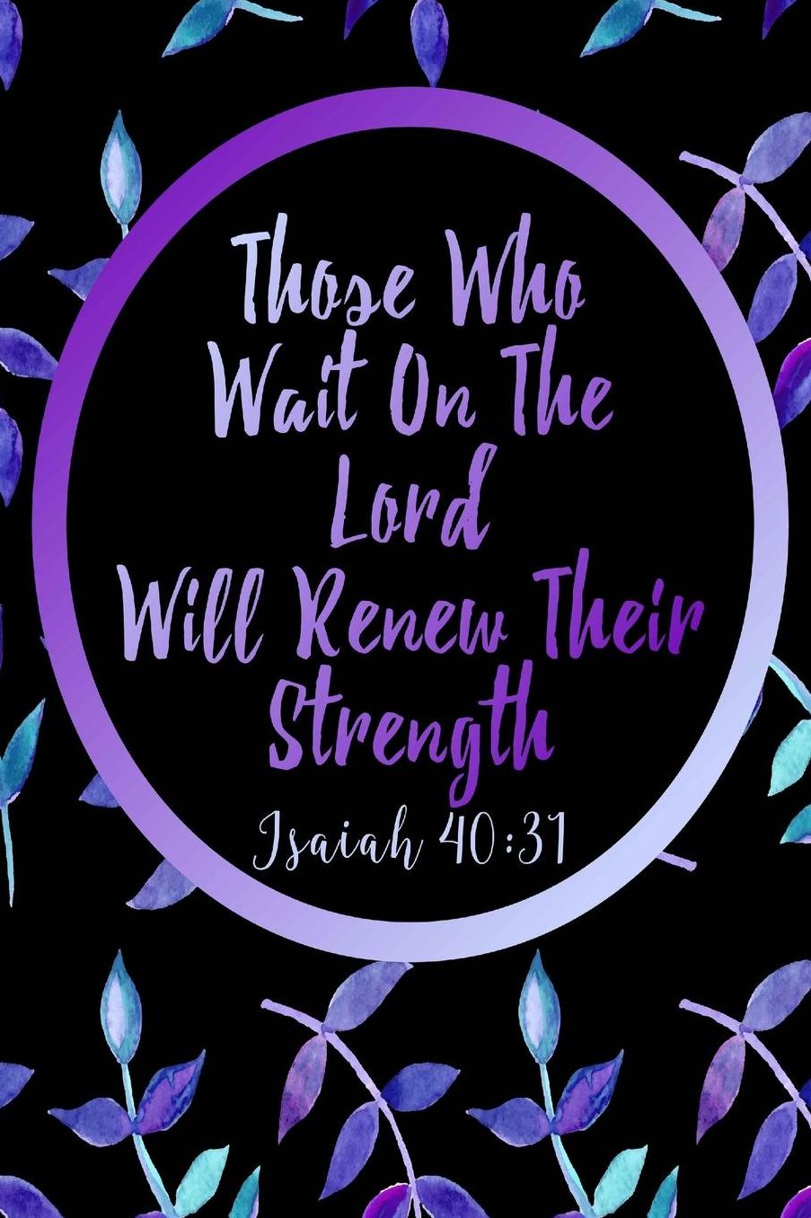 Those Who Wait On The Lord Will Renew Their Strength